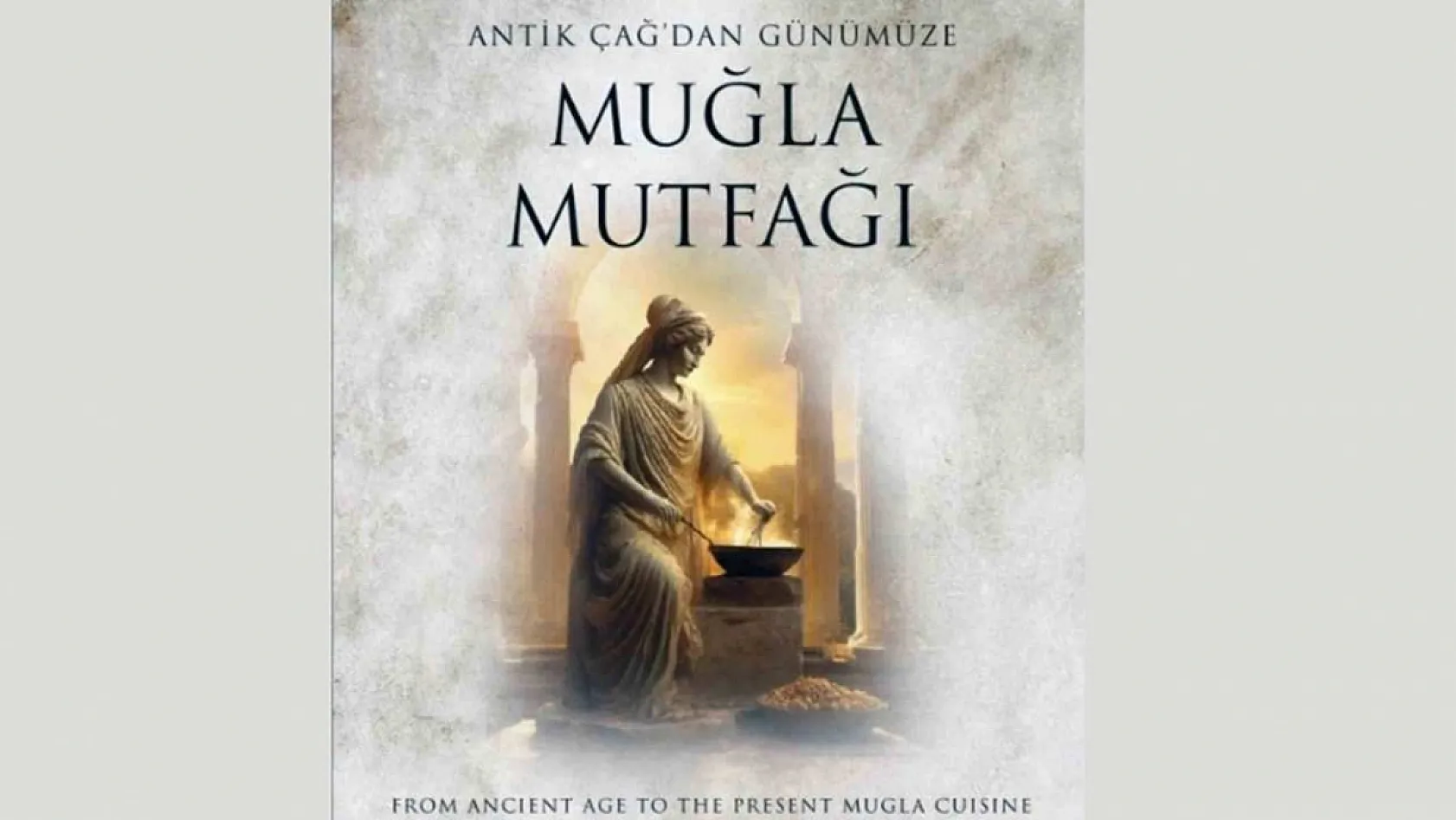 'Antik Çağdan Günümüze Muğla Mutfağı' kitabının ikincisi çıkıyor