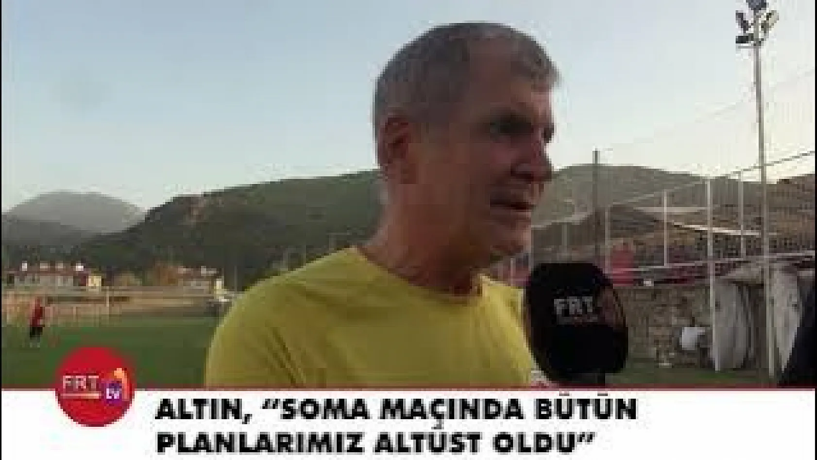 Altın, 'Soma maçında bütün planlarımız altüst oldu