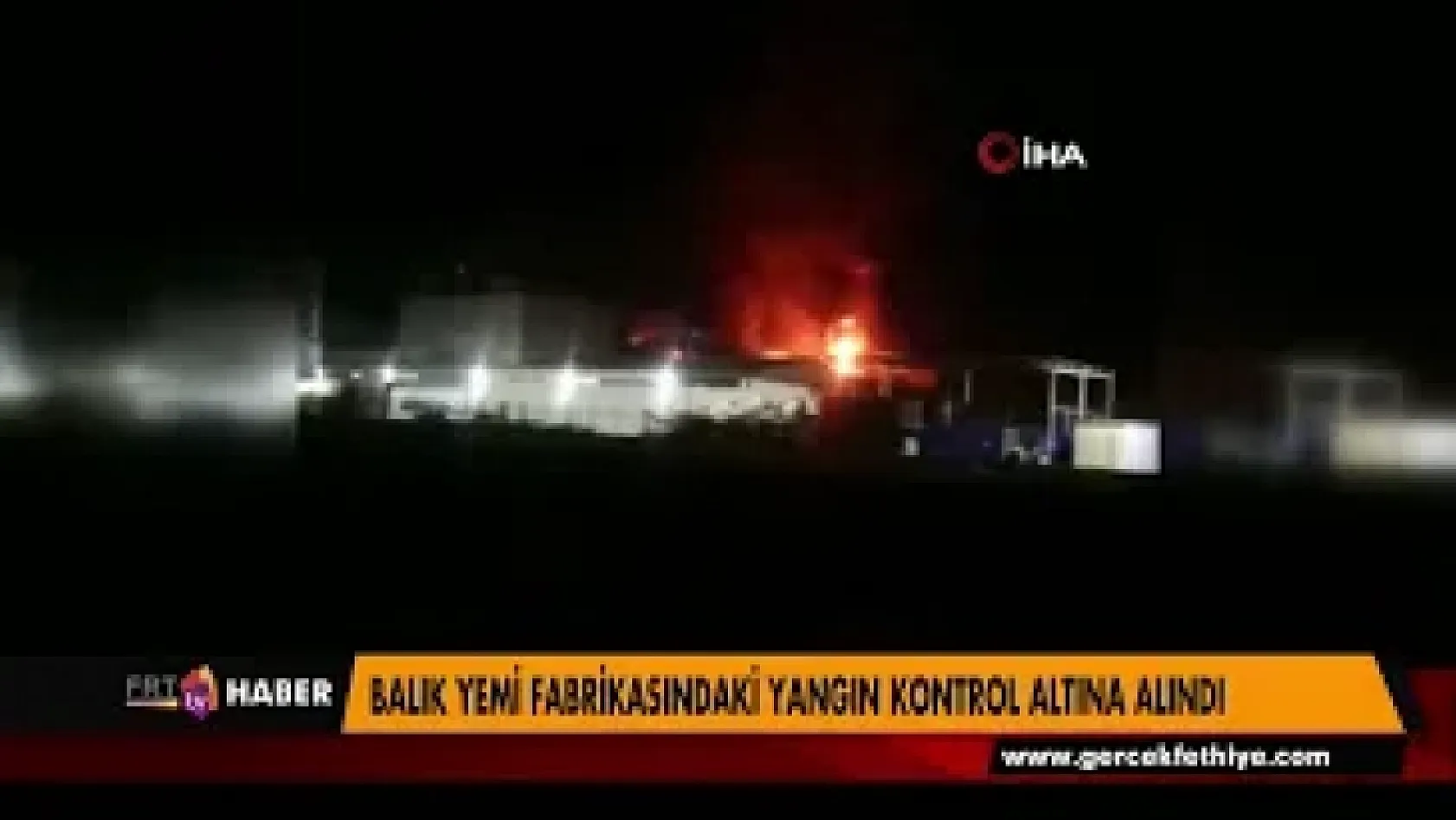 BALIK YEMİ FABRİKASINDAKİ YANGIN KONTROL ALTINA ALINDI