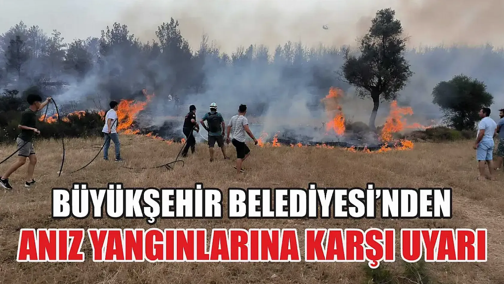 Büyükşehir Belediyesi'nden Anız Yangınlarına Karşı Uyarı