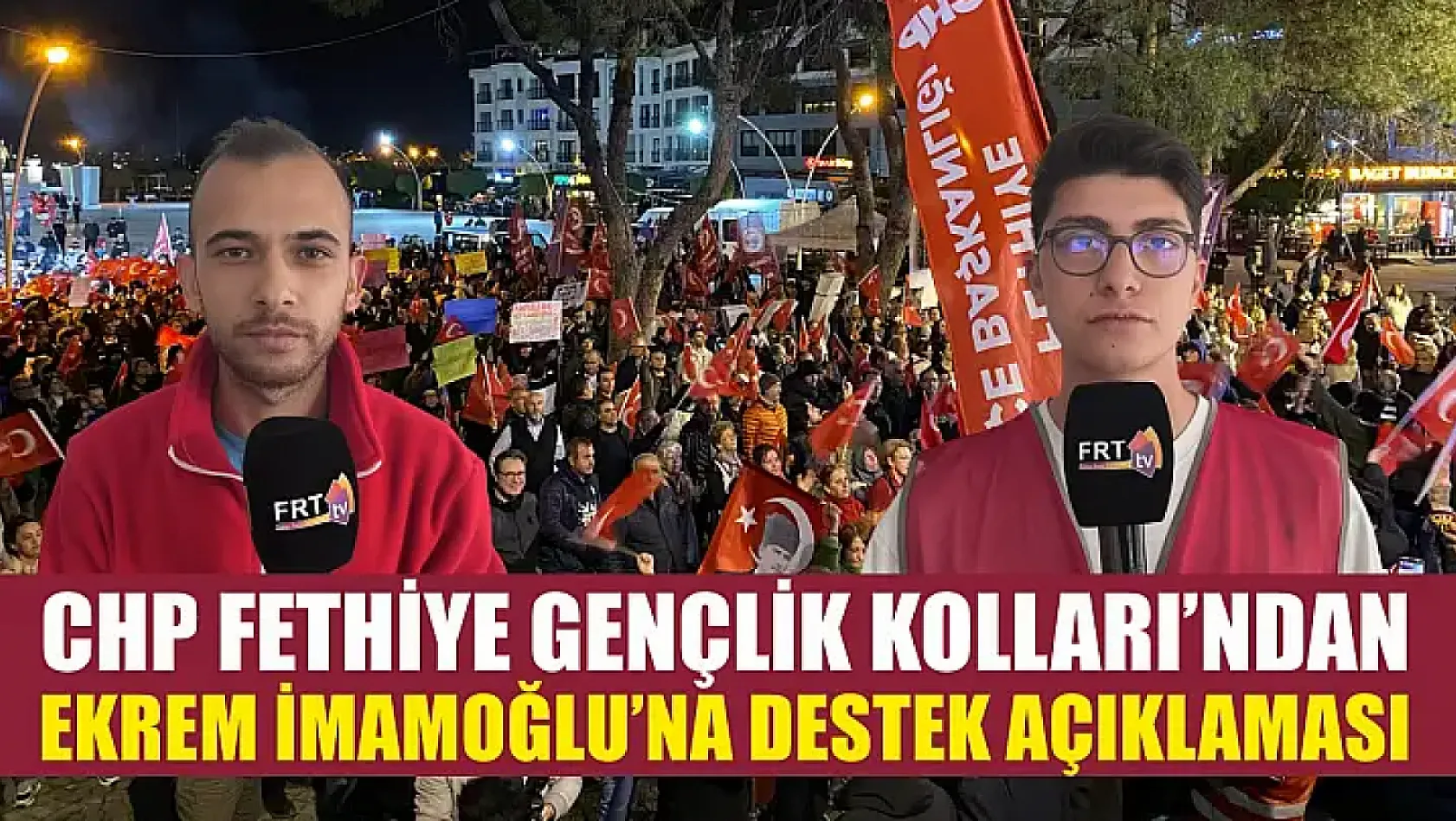 CHP Fethiye Gençlik Kolları'ndan Ekrem İmamoğlu'na destek açıklaması