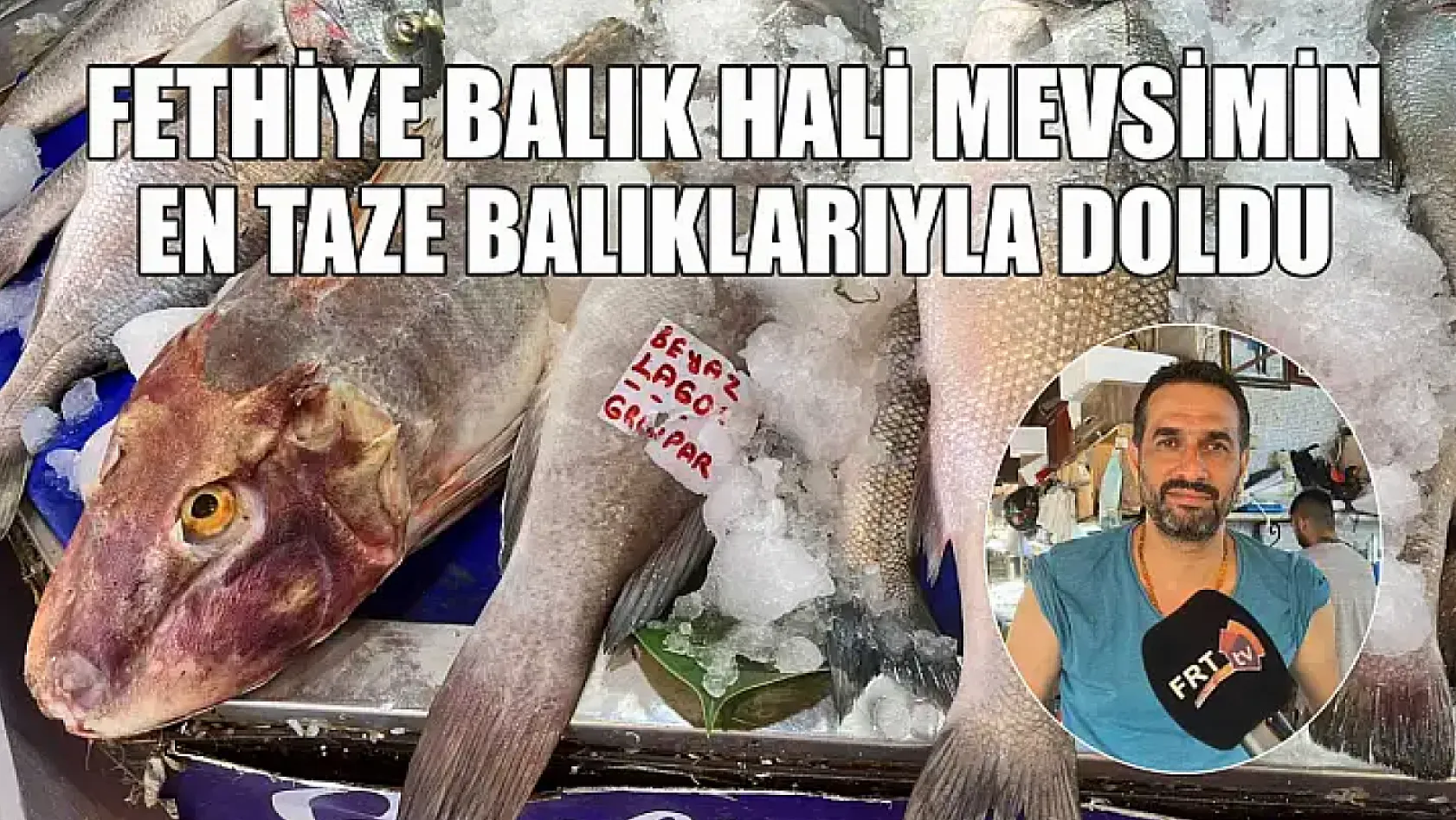 Fethiye Balık Hali mevsimin en taze balıklarıyla doldu