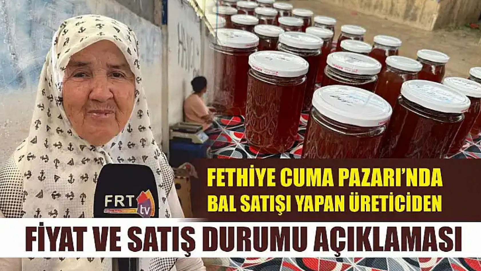 Fethiye Cuma Pazarı'nda Bal Satışı Yapan Üreticiden Fiyat ve Satış Durumu Açıklaması