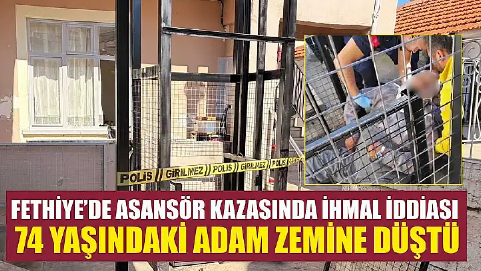 Fethiye'de asansör kazasında ihmal iddiası: 74 yaşındaki adam zemine düştü