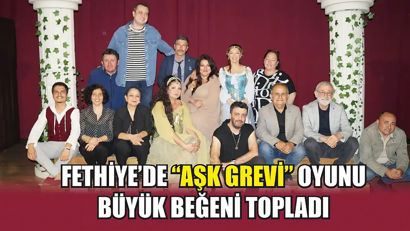 Fethiye'de 'Aşk Grevi' oyunu büyük beğeni topladı
