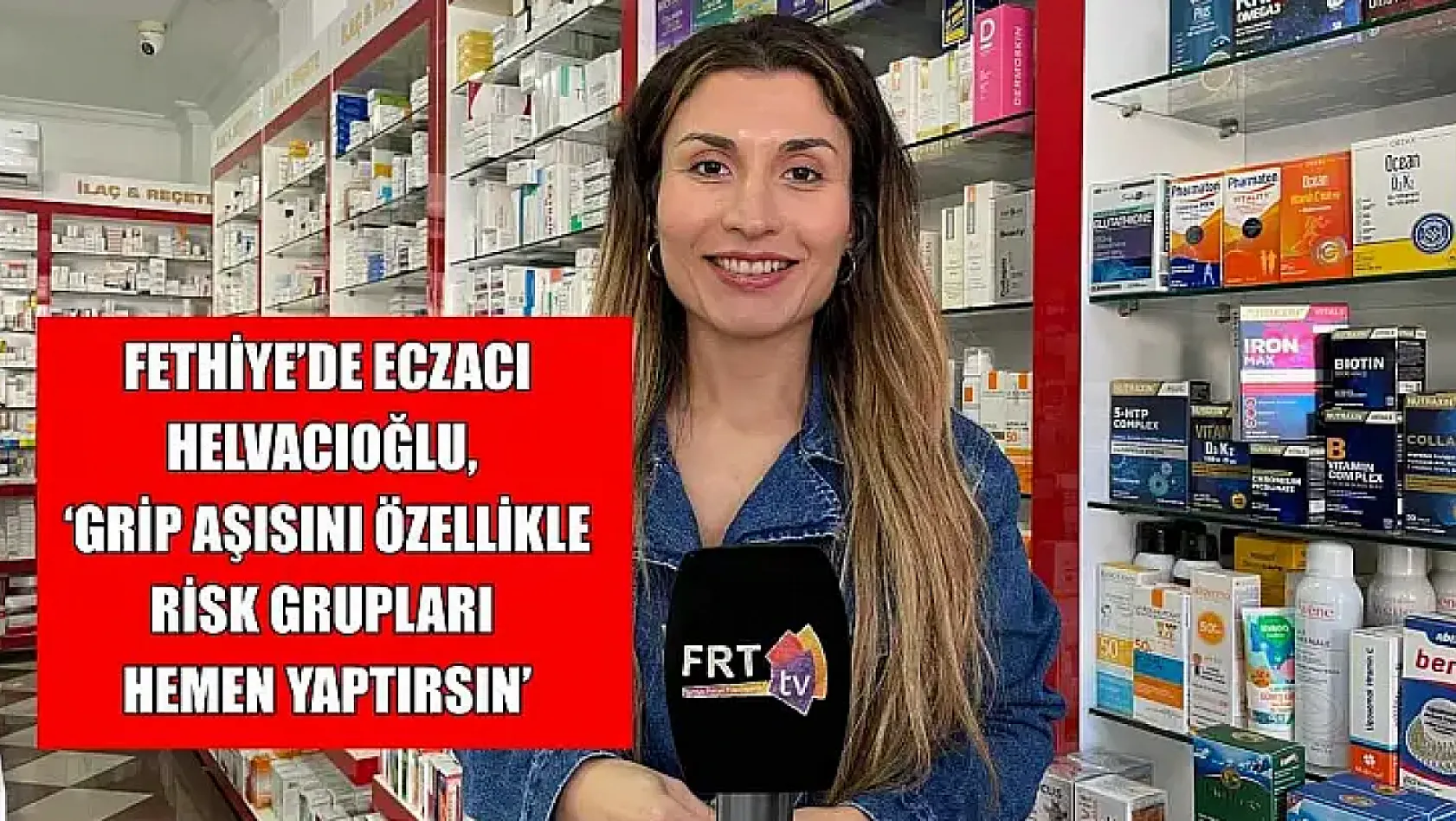 Fethiye'de Eczacı Helvacıoğlu, 'Grip aşısını özellikle risk grupları hemen yaptırsın'