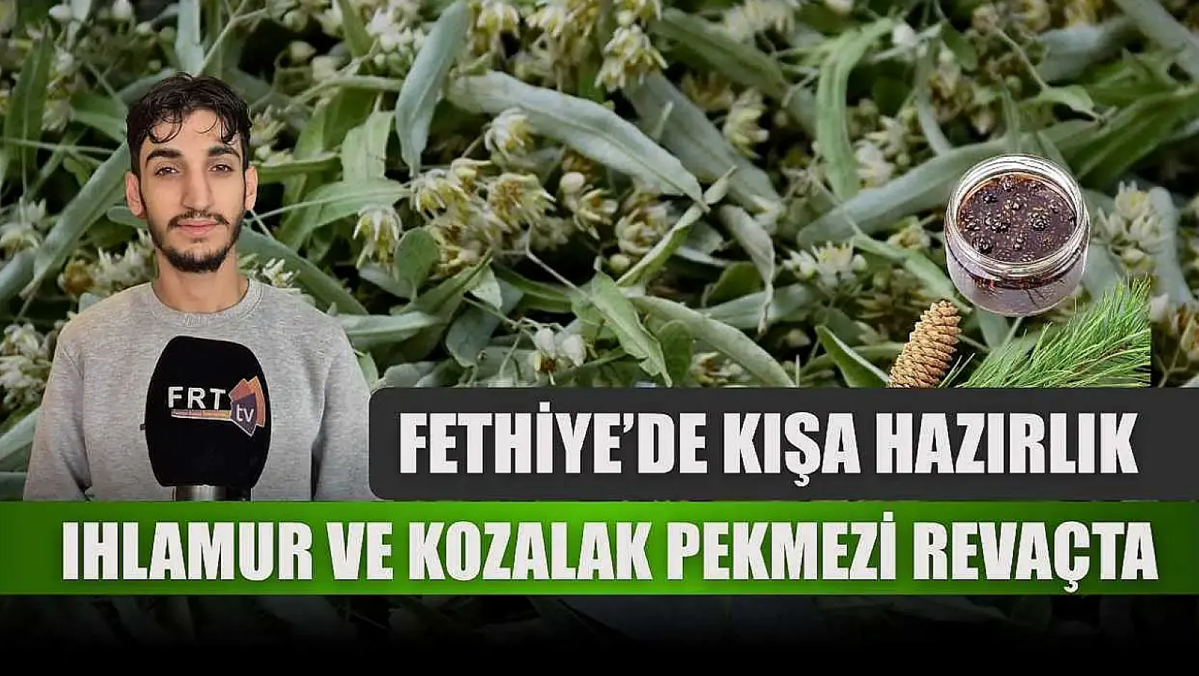 Fethiye'de kışa hazırlık: ıhlamur ve kozalak pekmezi revaçta