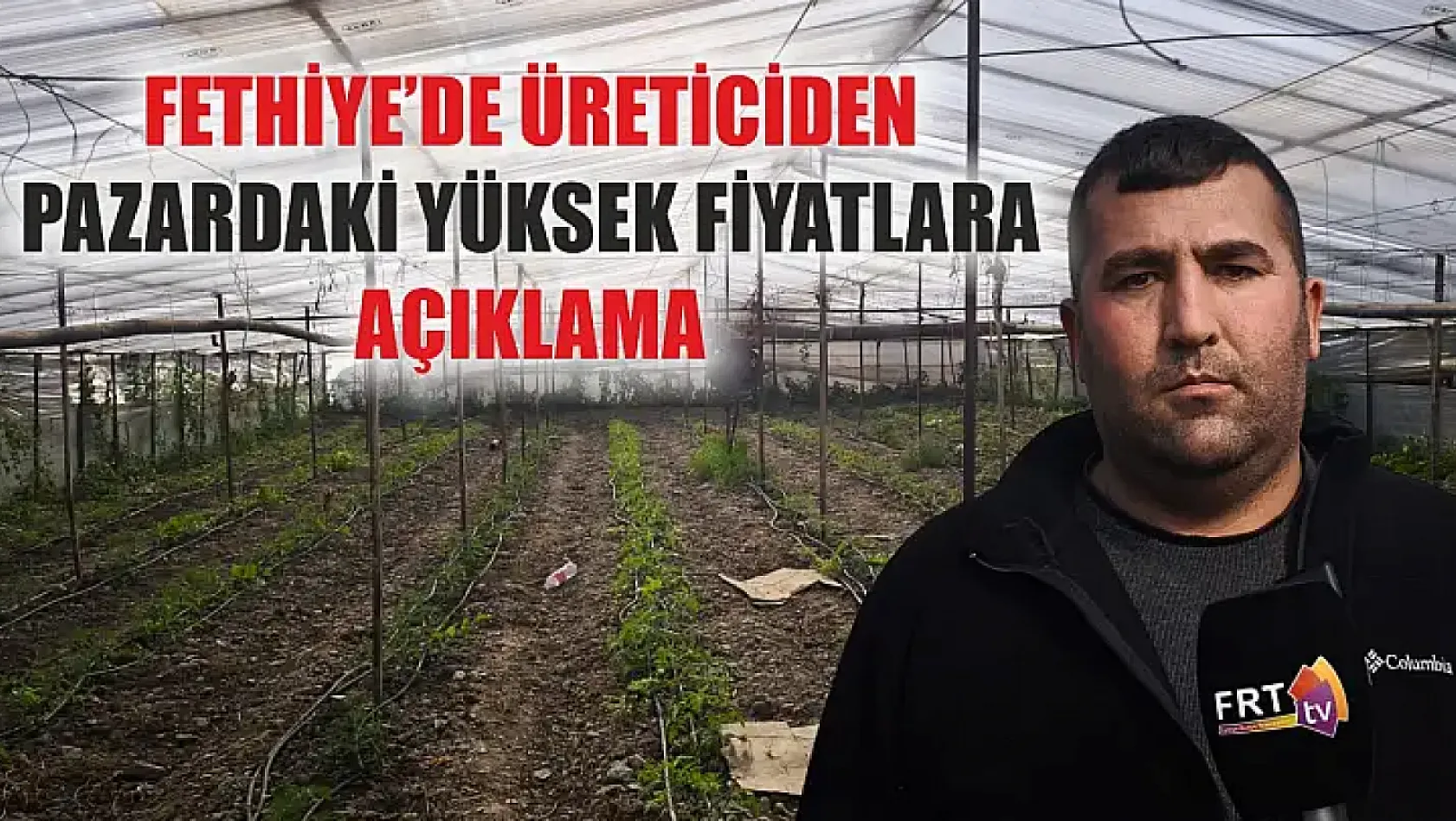 Fethiye'de üreticiden pazardaki yüksek fiyatlara açıklama