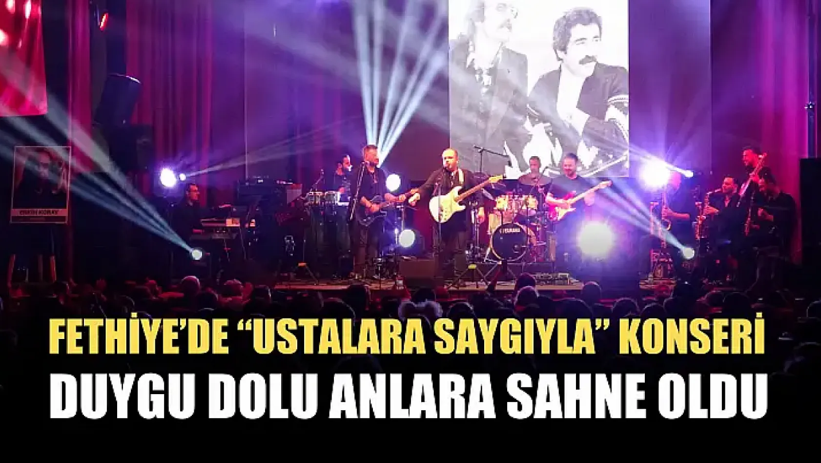 Fethiye'de 'Ustalara Saygıyla' konseri duygu dolu anlara sahne oldu
