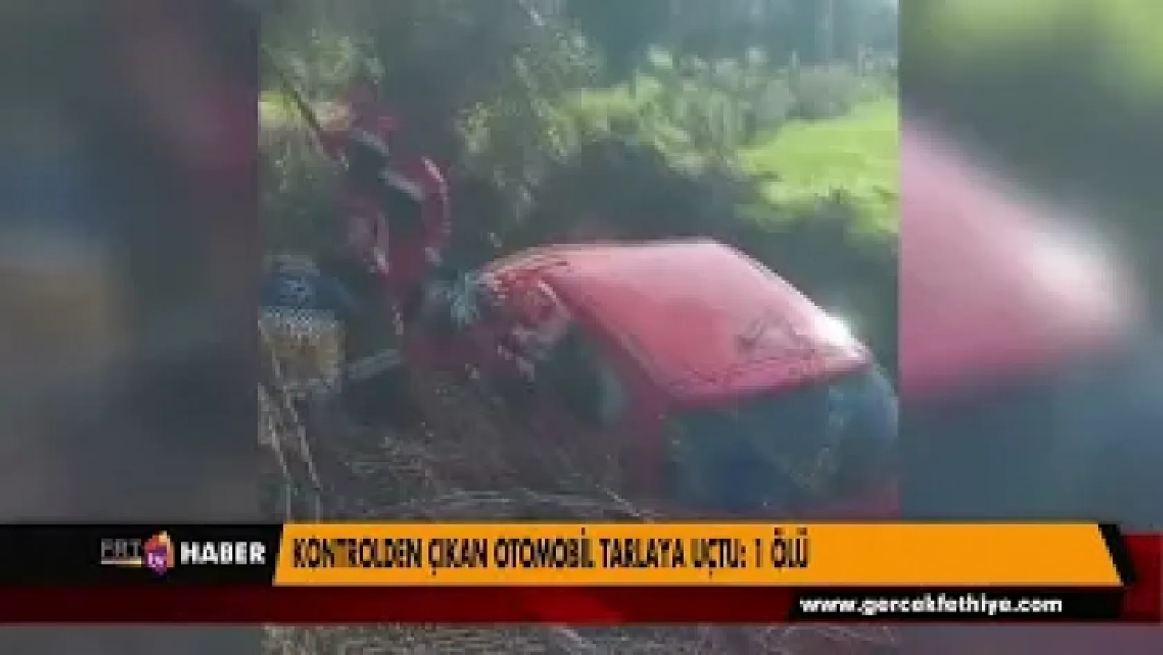 KONTROLDEN ÇIKAN OTOMOBİL TARLAYA UÇTU 1 ÖLÜ