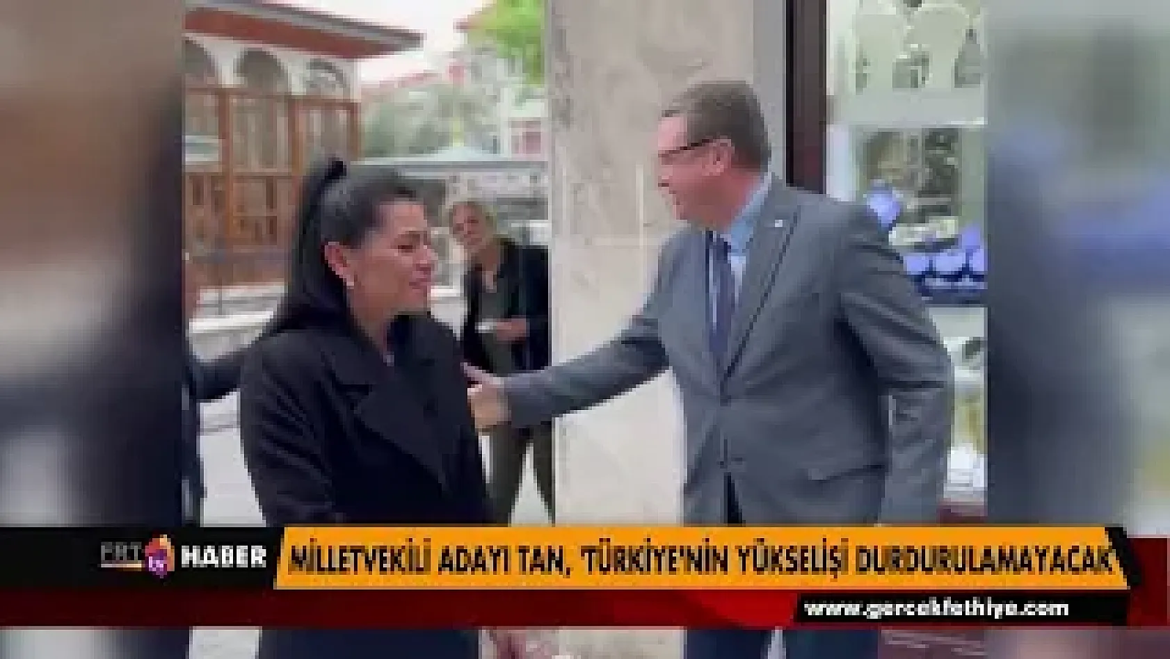 Milletvekili Adayı Tan, 'Türkiye'nin yükselişi durdurulamayacak