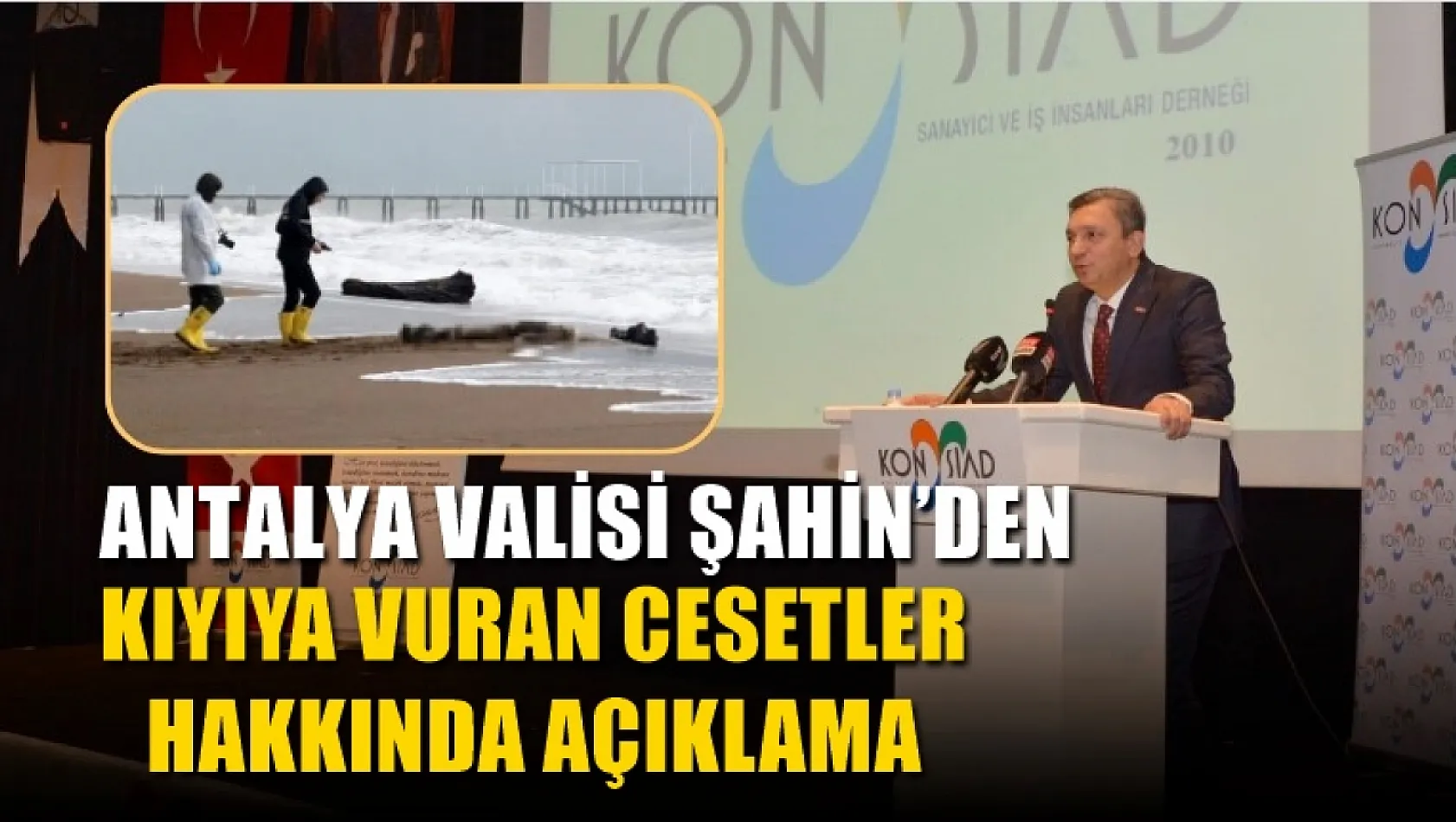 Antalya Valisi Şahin'den kıyıya vuran cesetler hakkında açıklama 