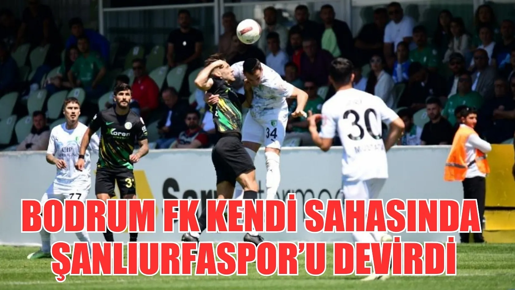 Bodrum FK kendi sahasında Şanlıurfaspor'u devirdi