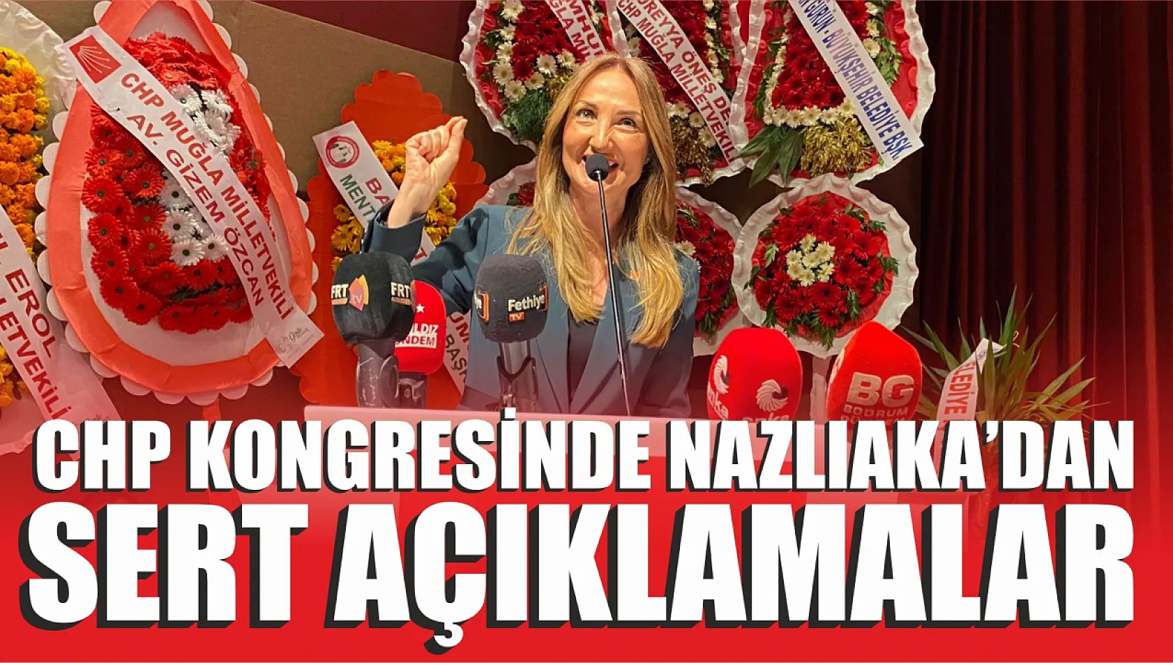 CHP Kongresinde Nazlıaka'dan Sert Açıklamalar