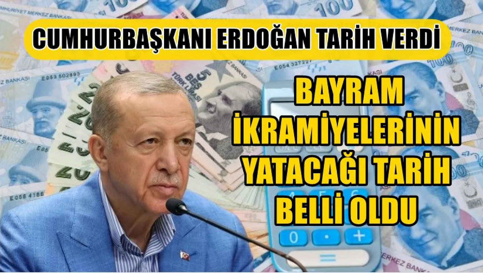 Cumhurbaşkanı Erdoğan tarih verdi, bayram ikramiyelerinin yatacağı tarih belli oldu