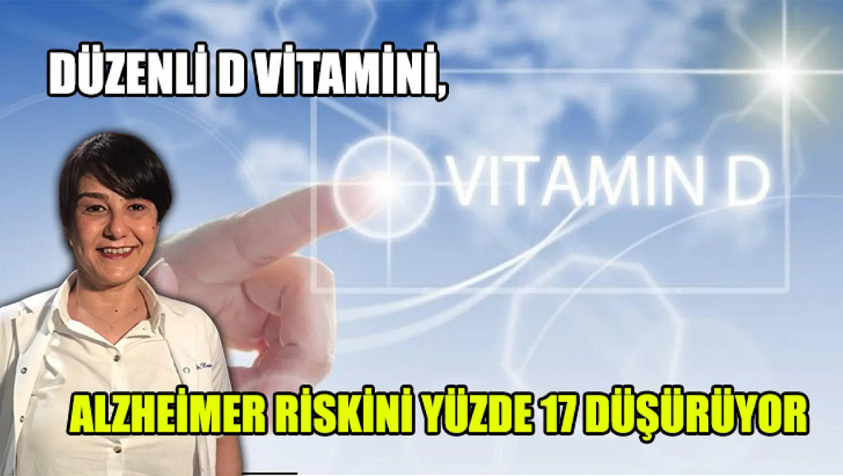 Düzenli D Vitamini, Alzheimer Riskini Yüzde 17 Düşürüyor