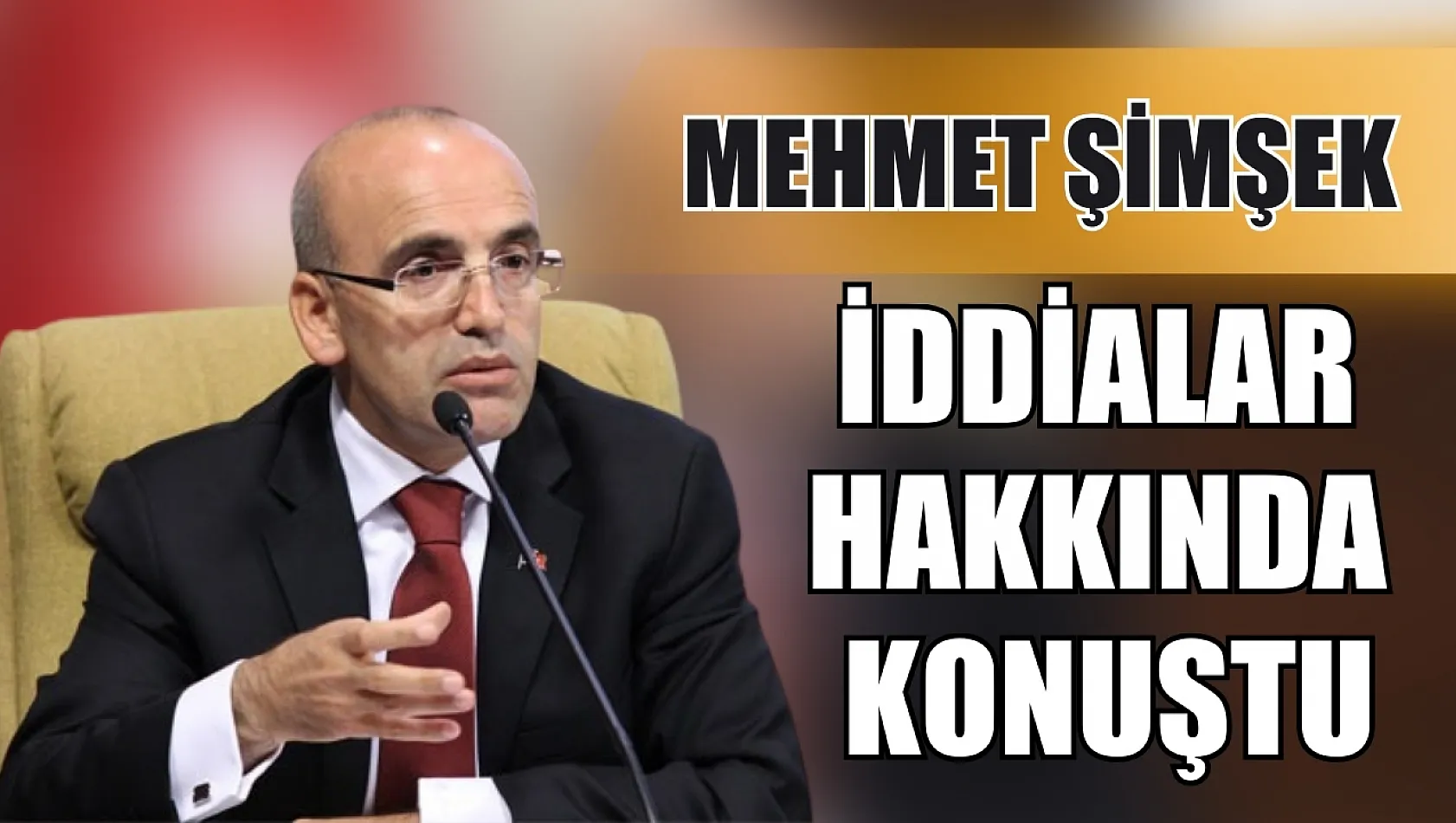 Mehmet Şimşek iddialar hakkında konuştu