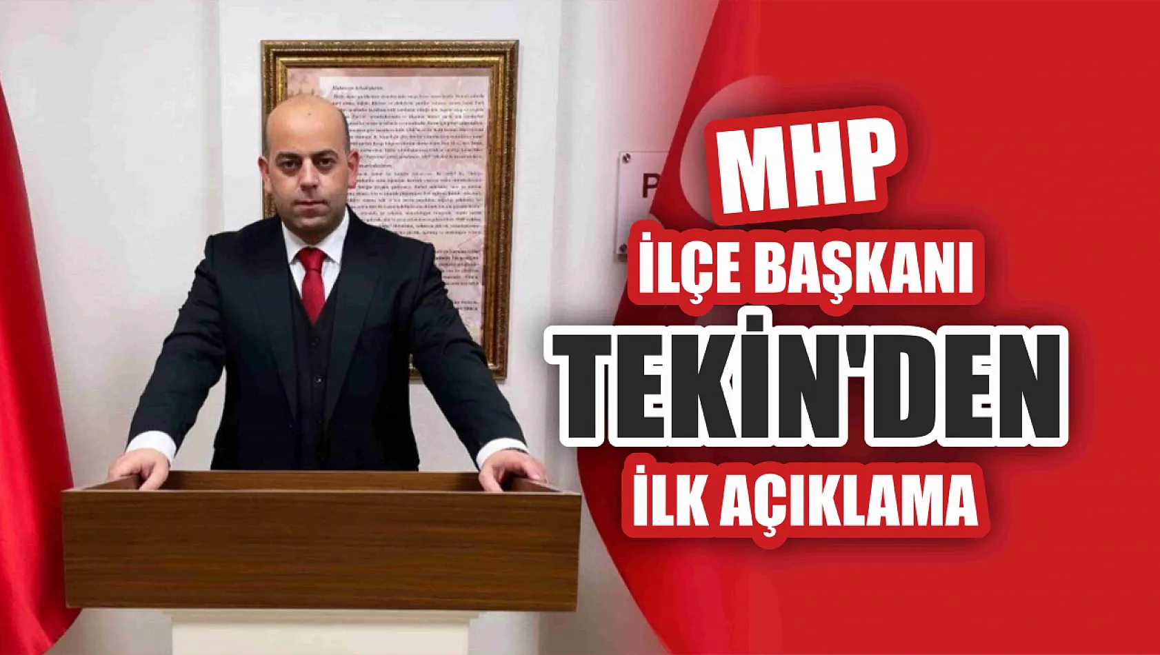 MHP İlçe Başkanı Tekin'den ilk açıklama