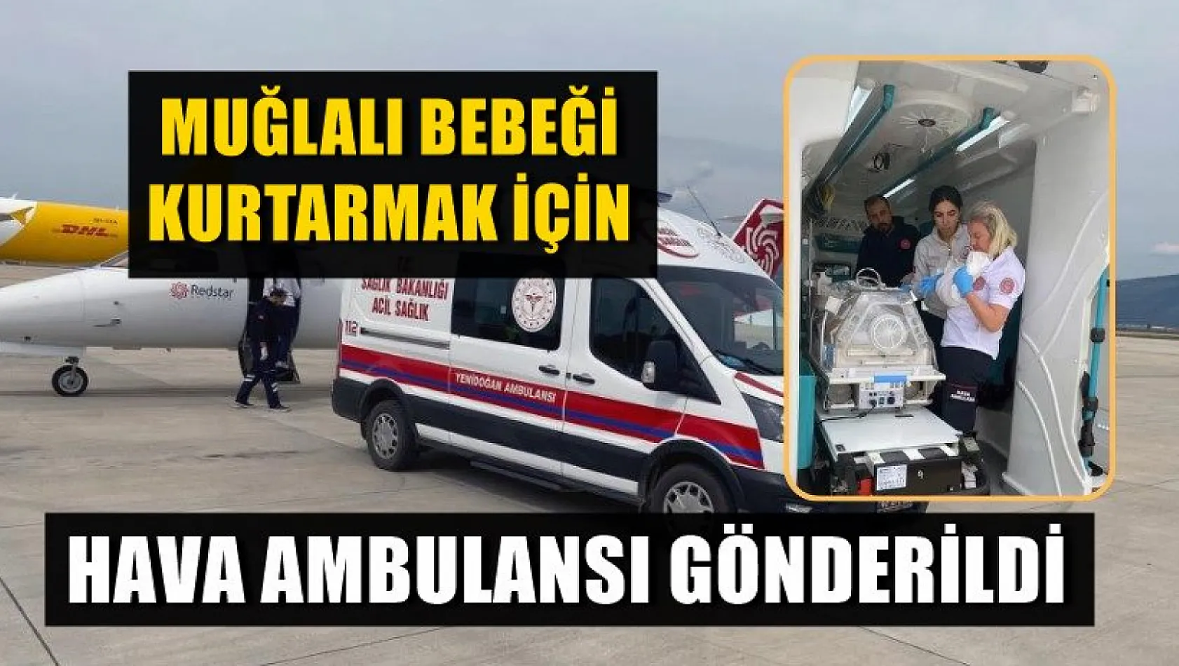 Muğlalı Bebeği Kurtarmak İçin Hava Ambulansı Gönderildi