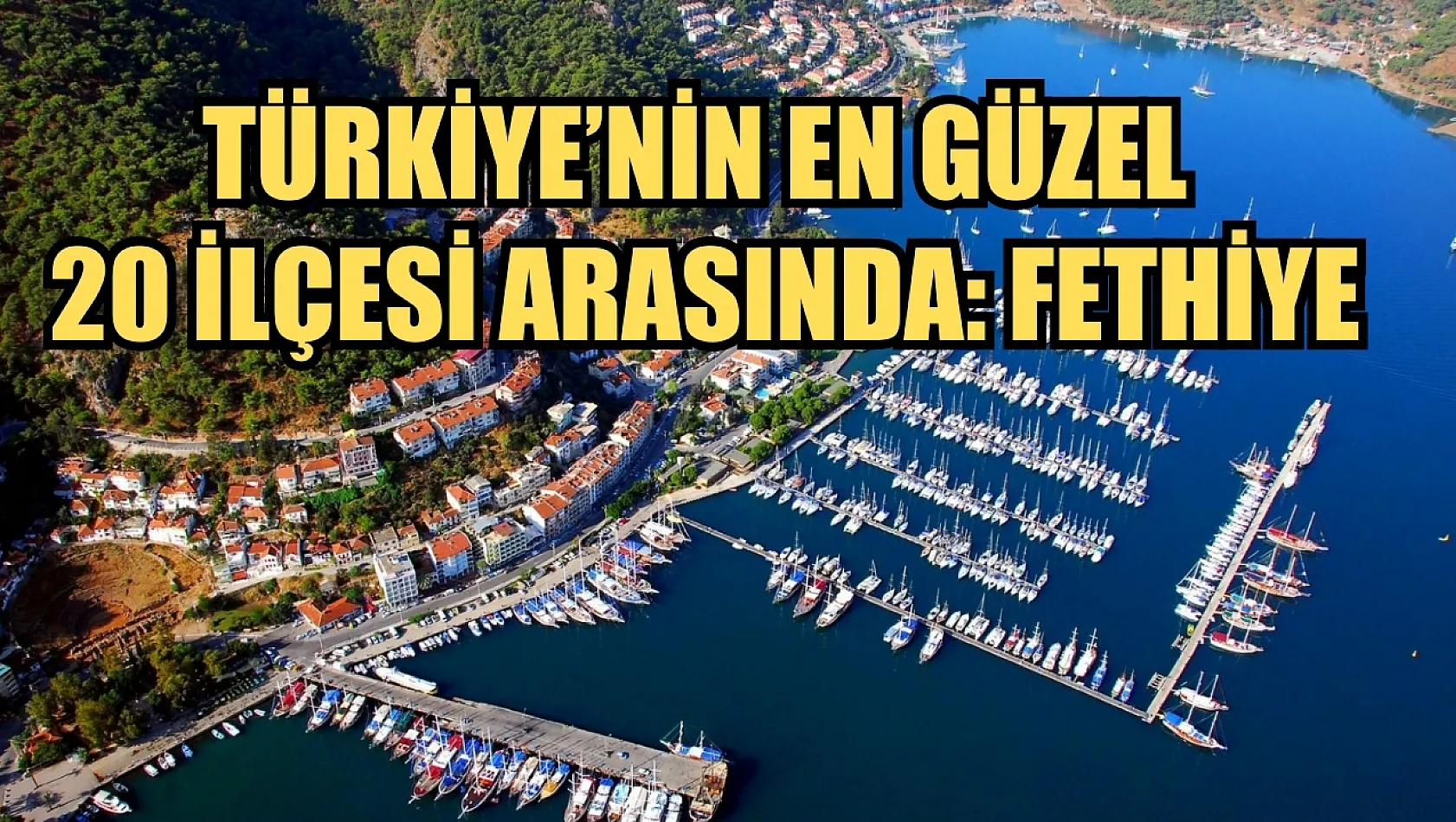 Türkiye'nin en güzel 20 ilçesi arasında: Fethiye