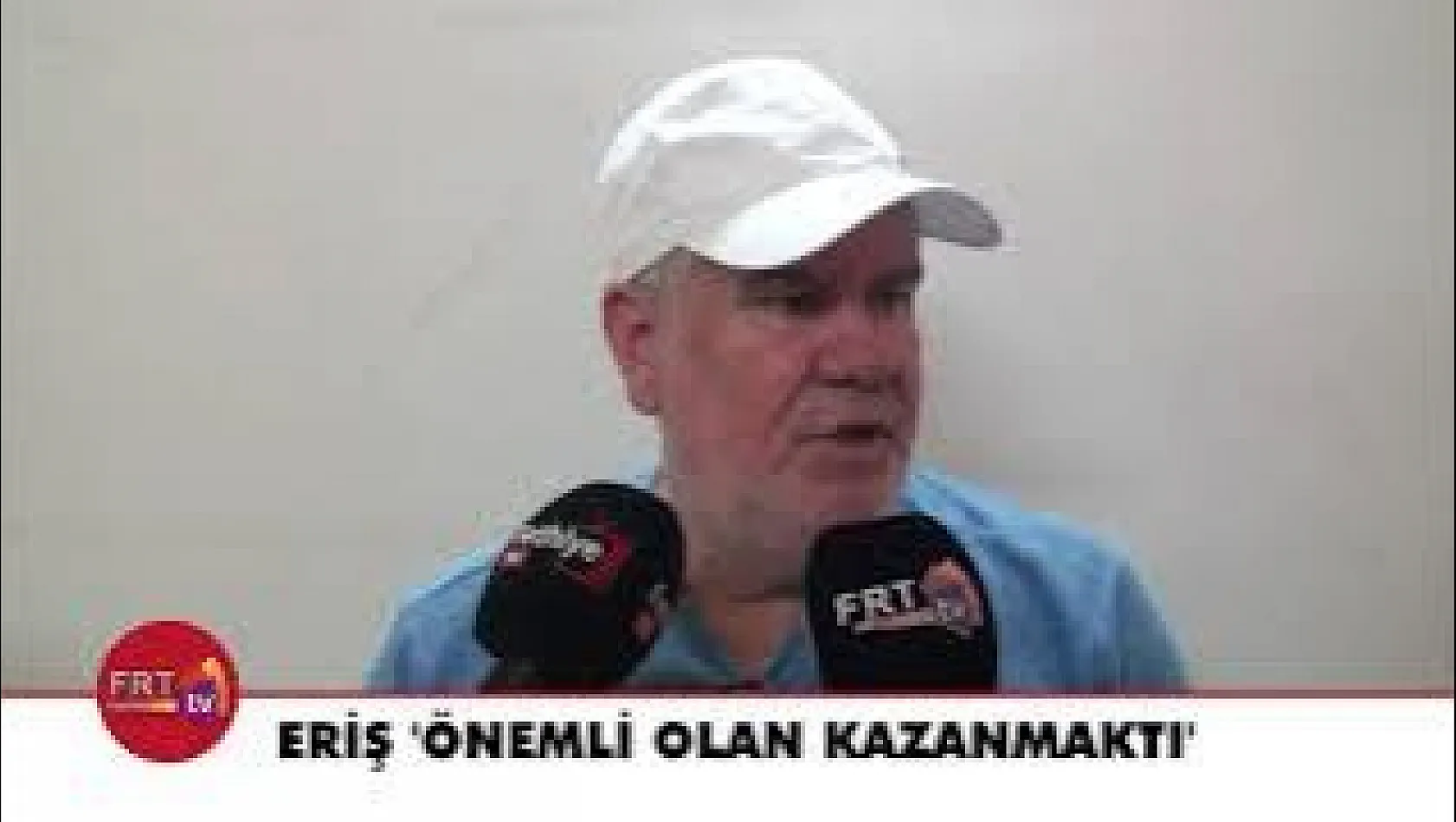 Eriş 'Önemli olan kazanmaktı'