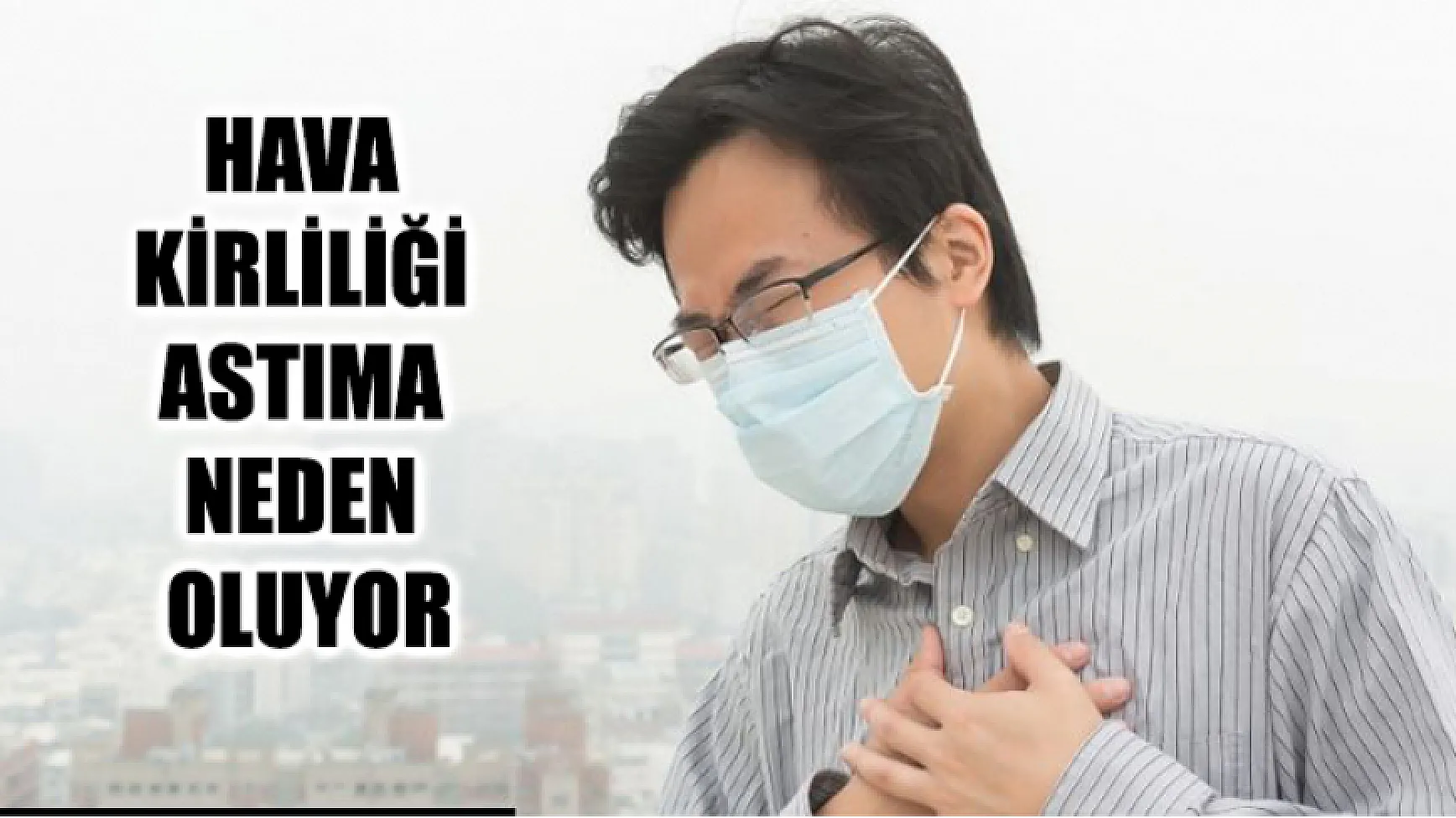 Hava Kirliliği Astıma Neden Oluyor