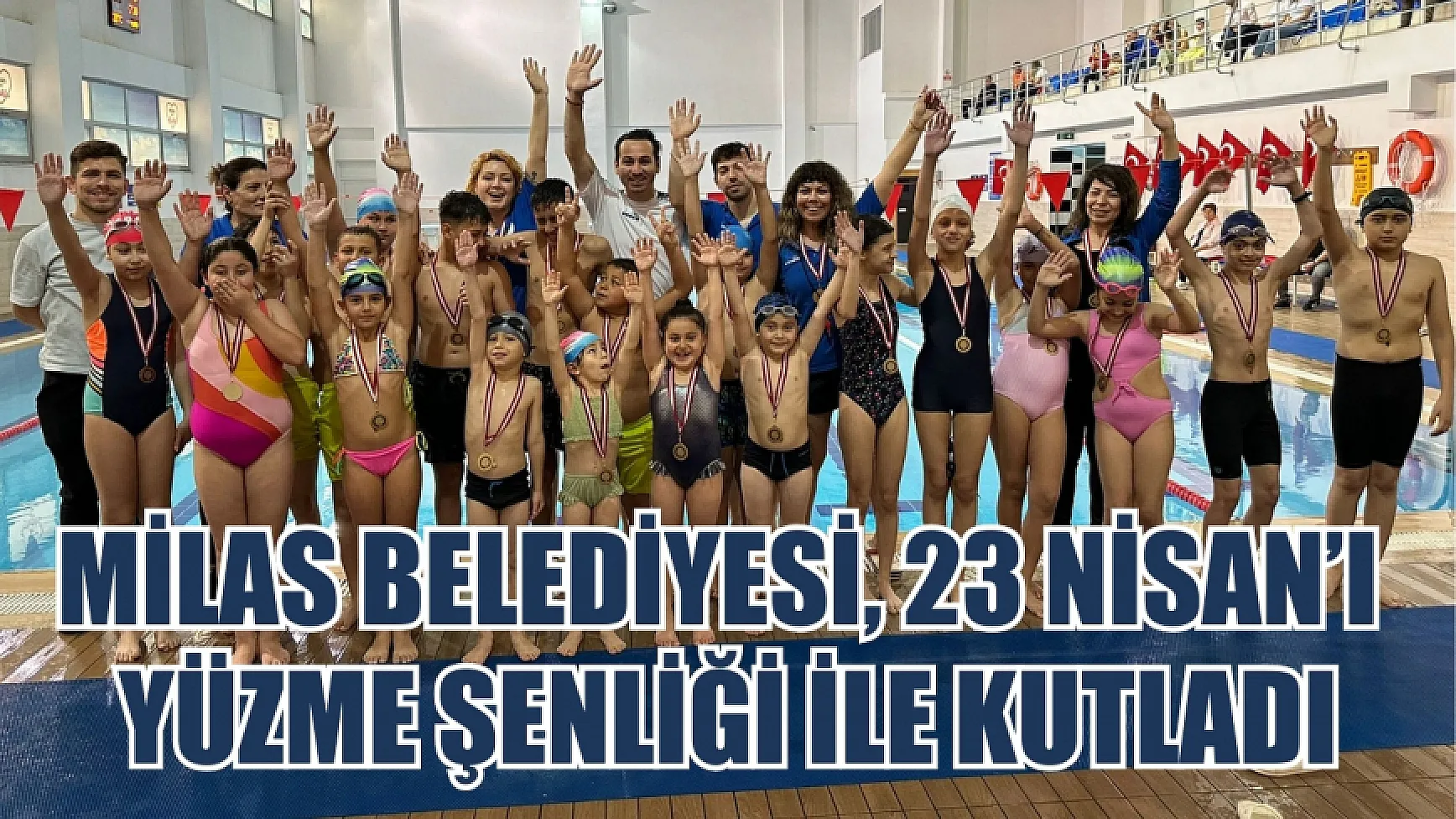 Milas Belediyesi, 23 Nisan’ı Yüzme Şenliği İle Kutladı