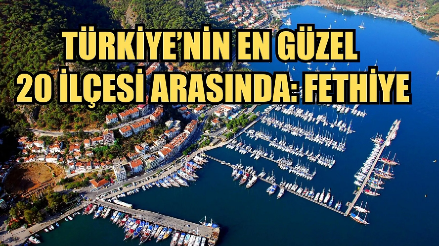 Türkiye’nin en güzel 20 ilçesi arasında: Fethiye