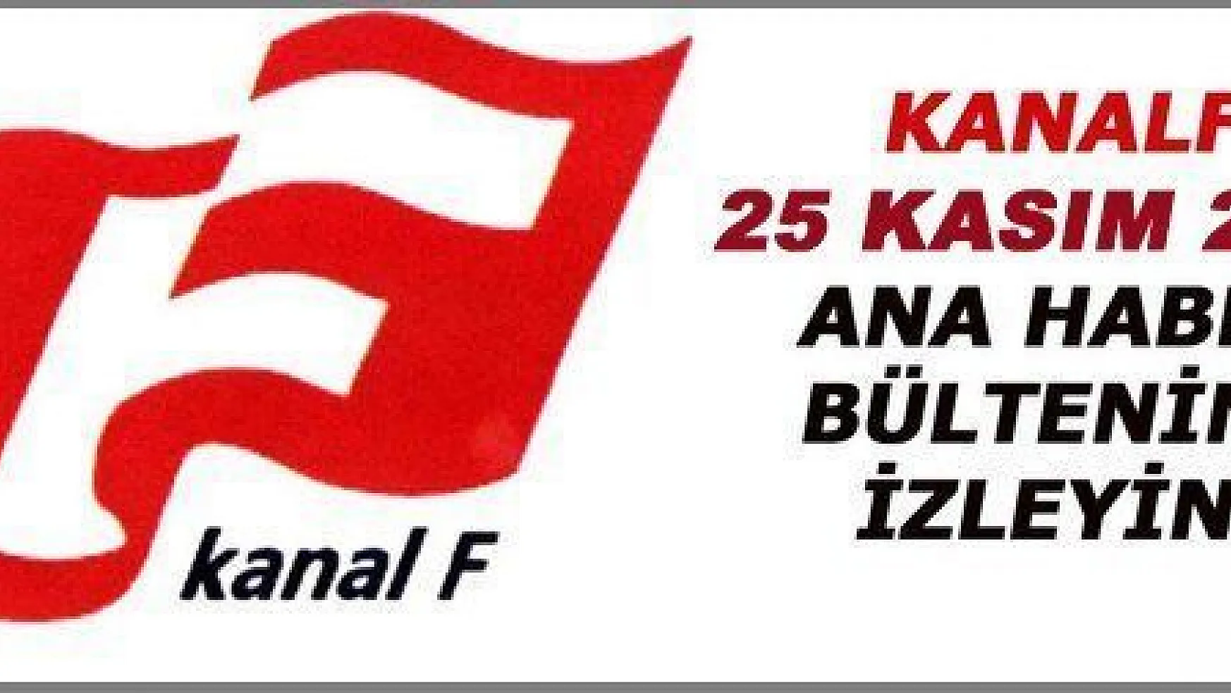 25 KASIM 2012 KANALF HABERİ İZLEYİN...