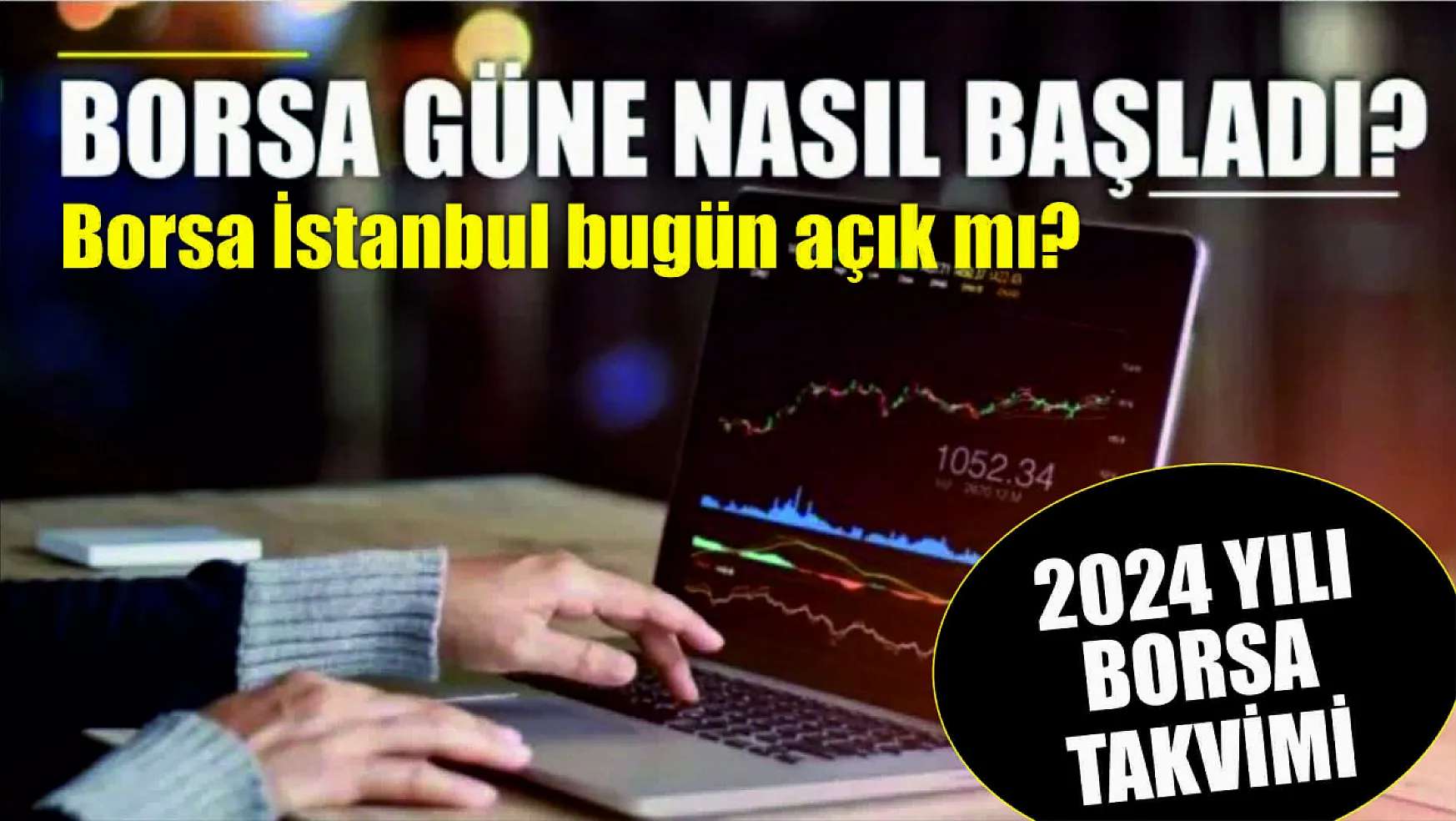 Borsa İstanbul bugün açık mı? 2024 yılı borsa takvimi