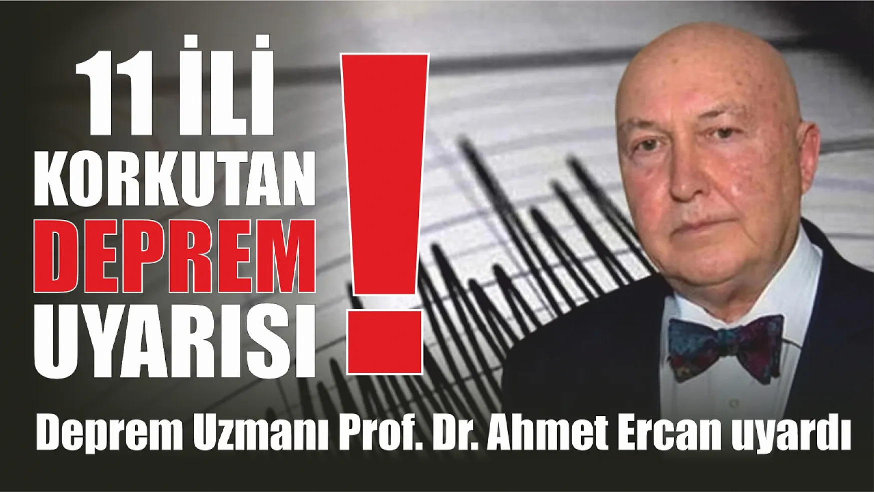 Deprem Uzmanı Prof. Dr. Ahmet Ercan'dan 11 İli Korkutan Deprem Uyarısı!