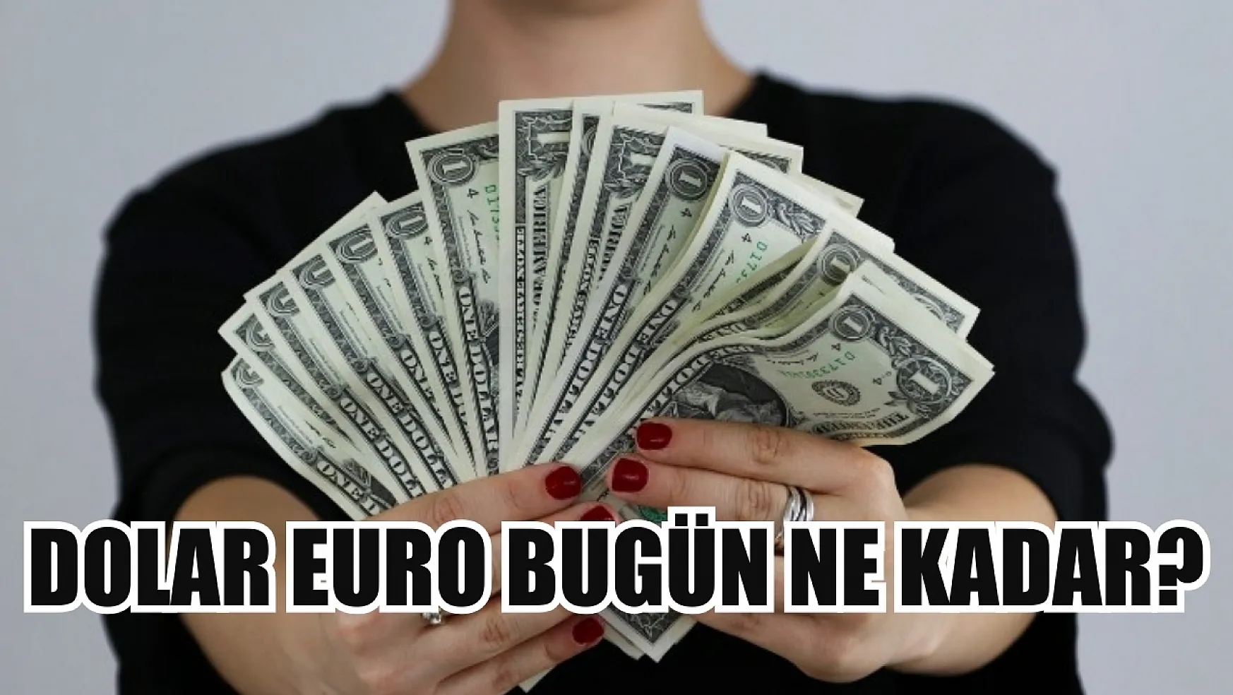 Dolar Euro bugün ne kadar?