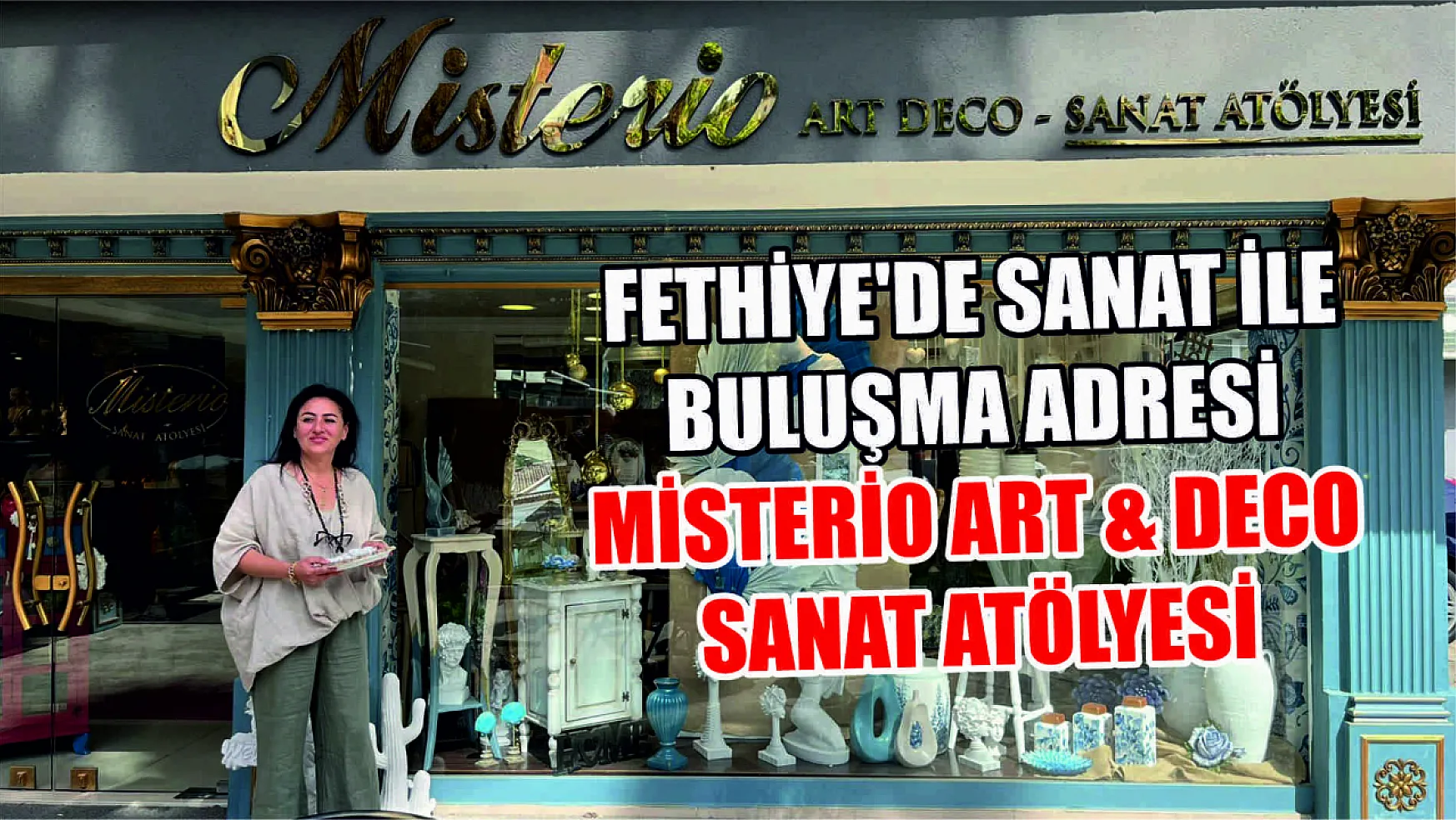 Fethiye'de sanat ile buluşma adresi: Misterio Art & Deco Sanat Atölyesi
