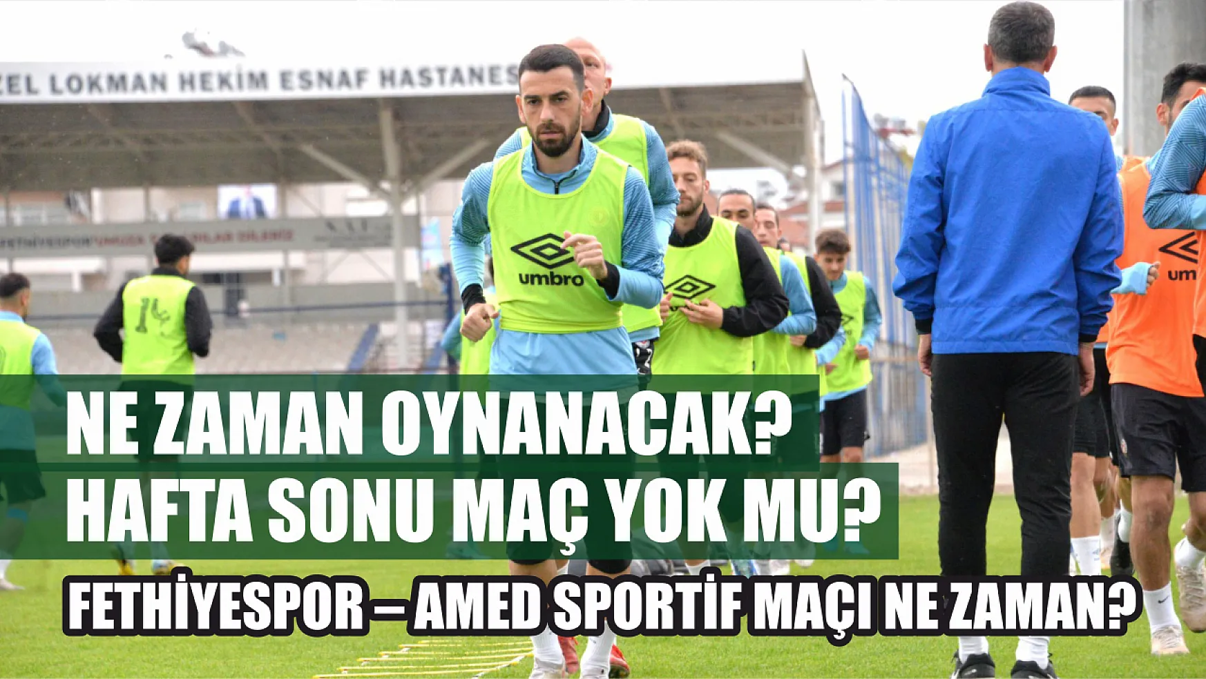 Fethiyespor – Amed Sportif Maçı Ne Zaman? Hafta Sonu Maç Yok Mu? Ne Zaman Oynanacak?