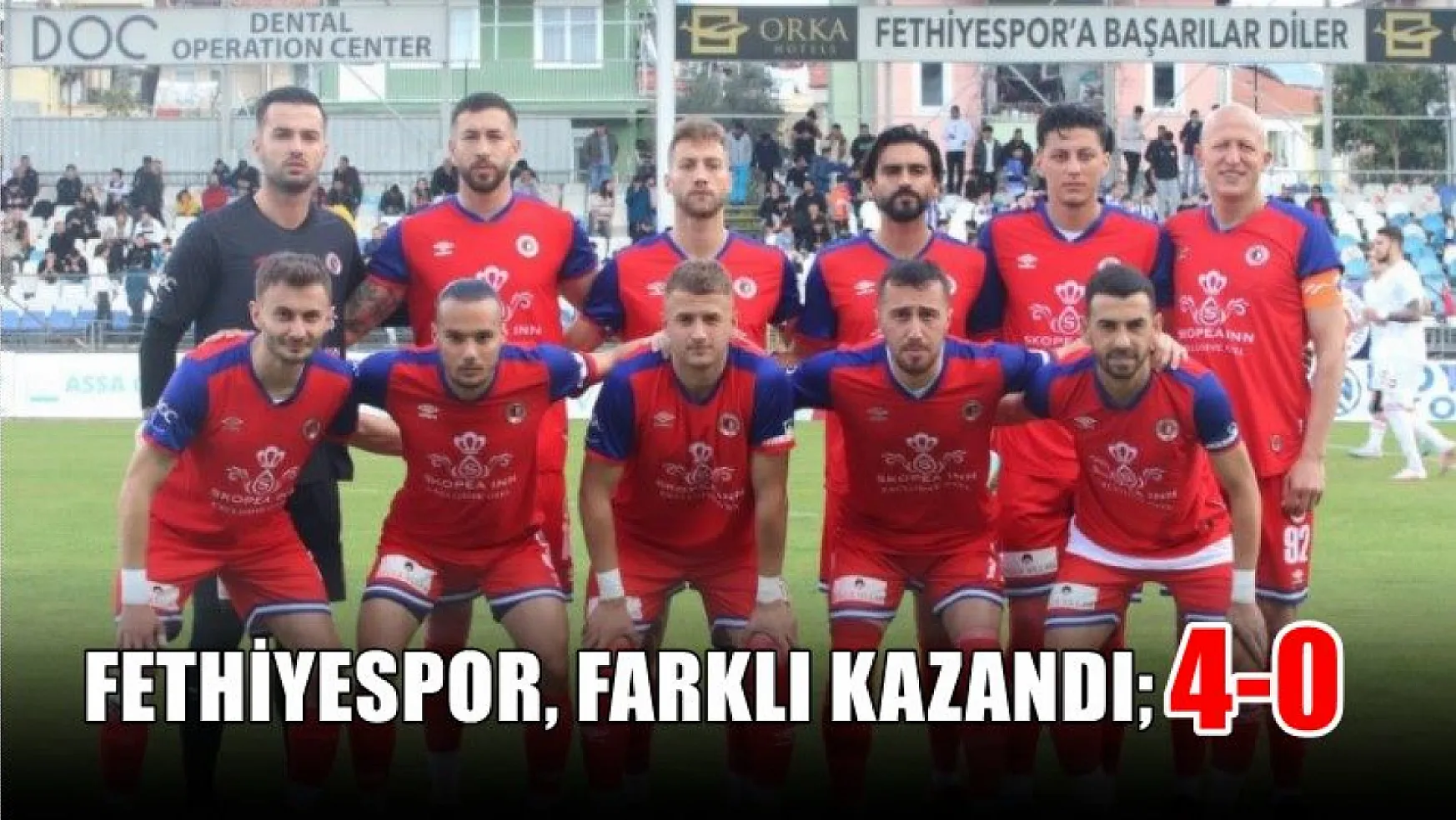 Fethiyespor, farklı kazandı 4-0