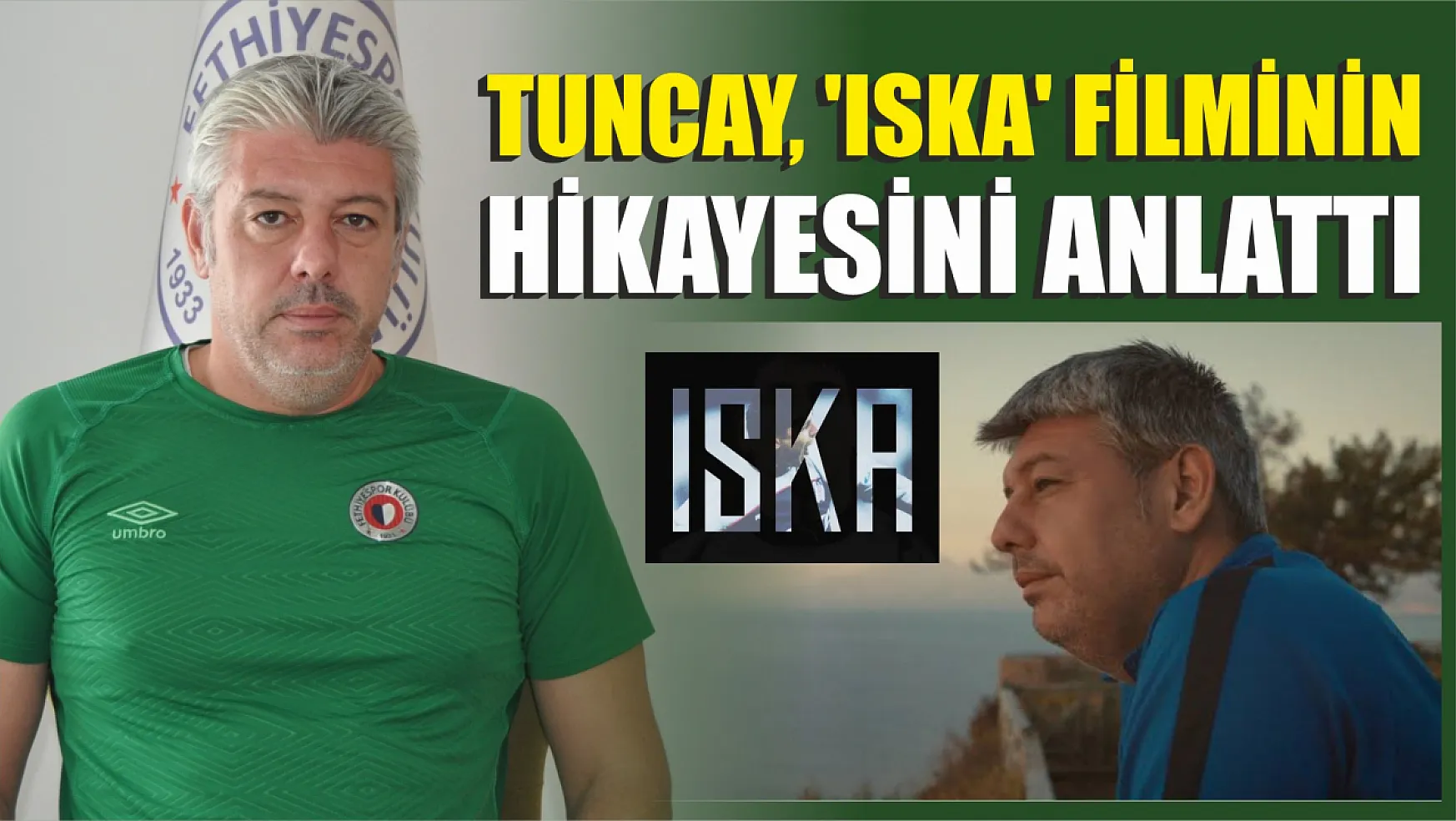 Fevzi Tuncay, 'Iska' filminin hikayesini anlattı