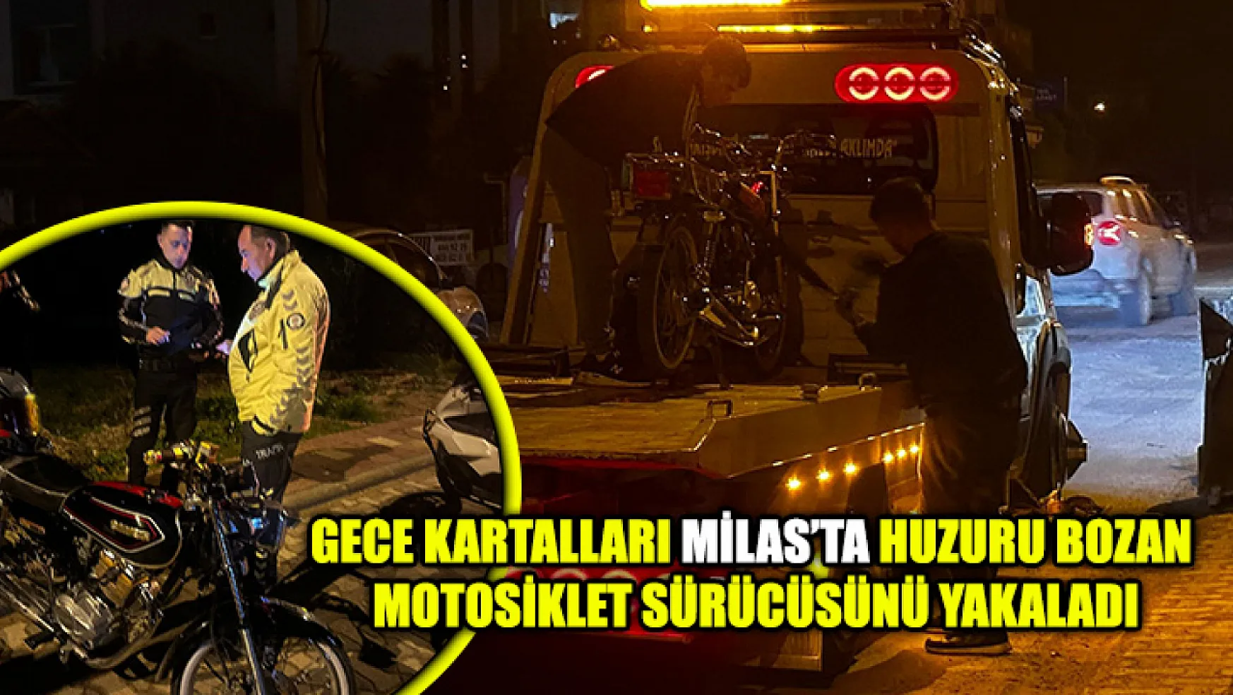 Gece Kartalları Milas'ta Huzuru Bozan Motosiklet Sürücüsünü Yakaladı