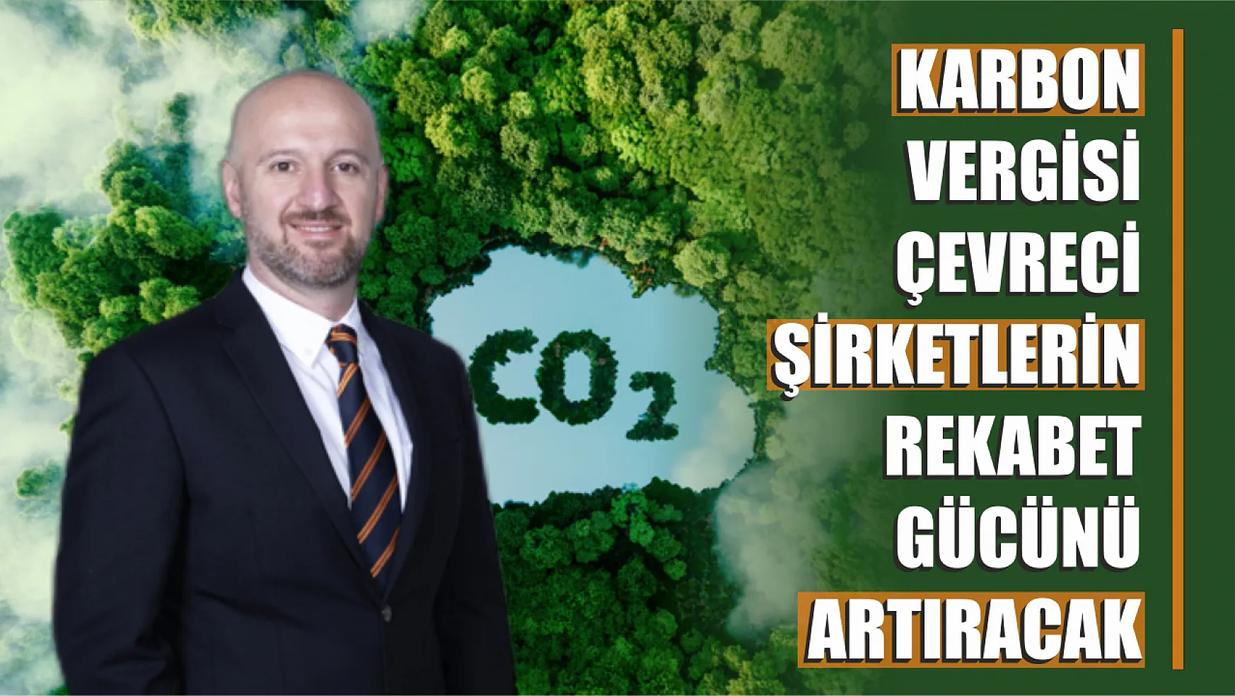 Karbon Vergisi Çevreci Şirketlerin Rekabet Gücünü Artıracak