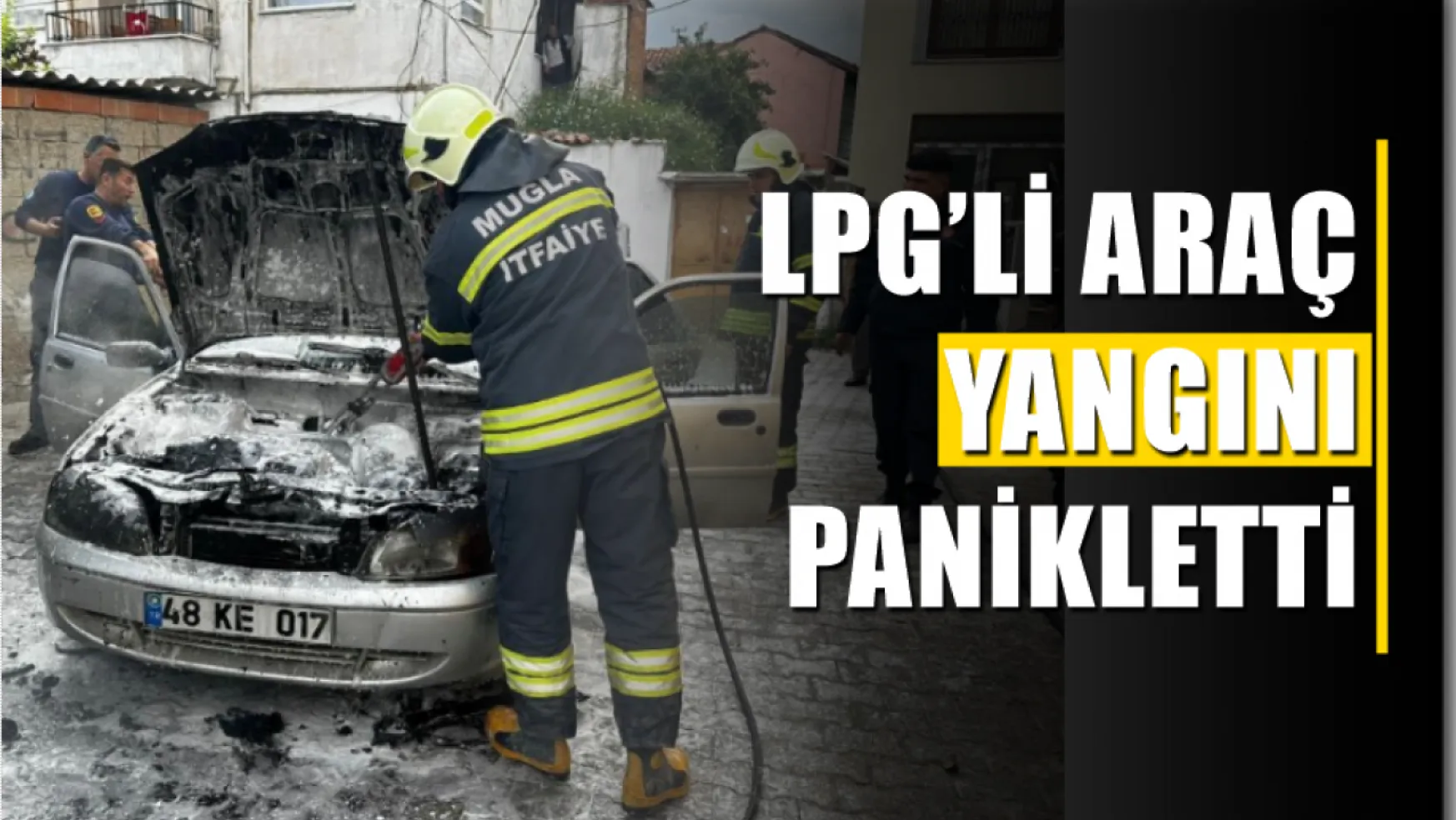 LPG'li araç yangını panikletti