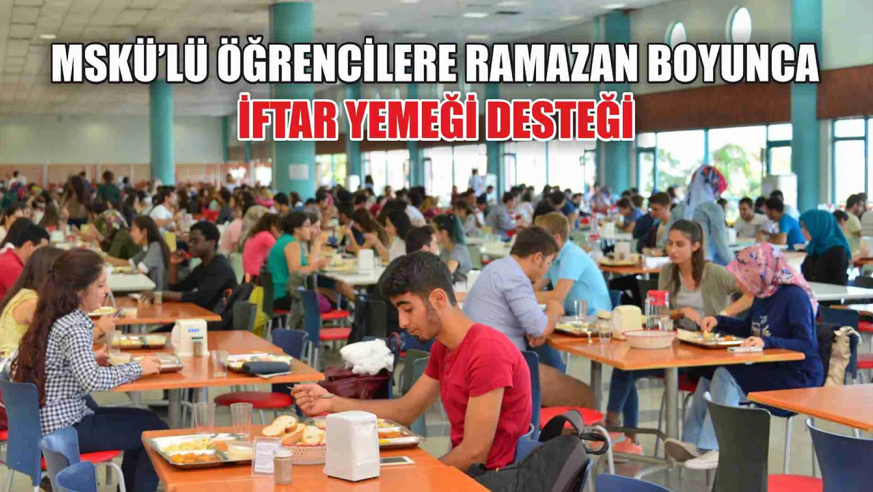 MSKÜ'lü Öğrencilere Ramazan Boyunca İftar Yemeği Desteği