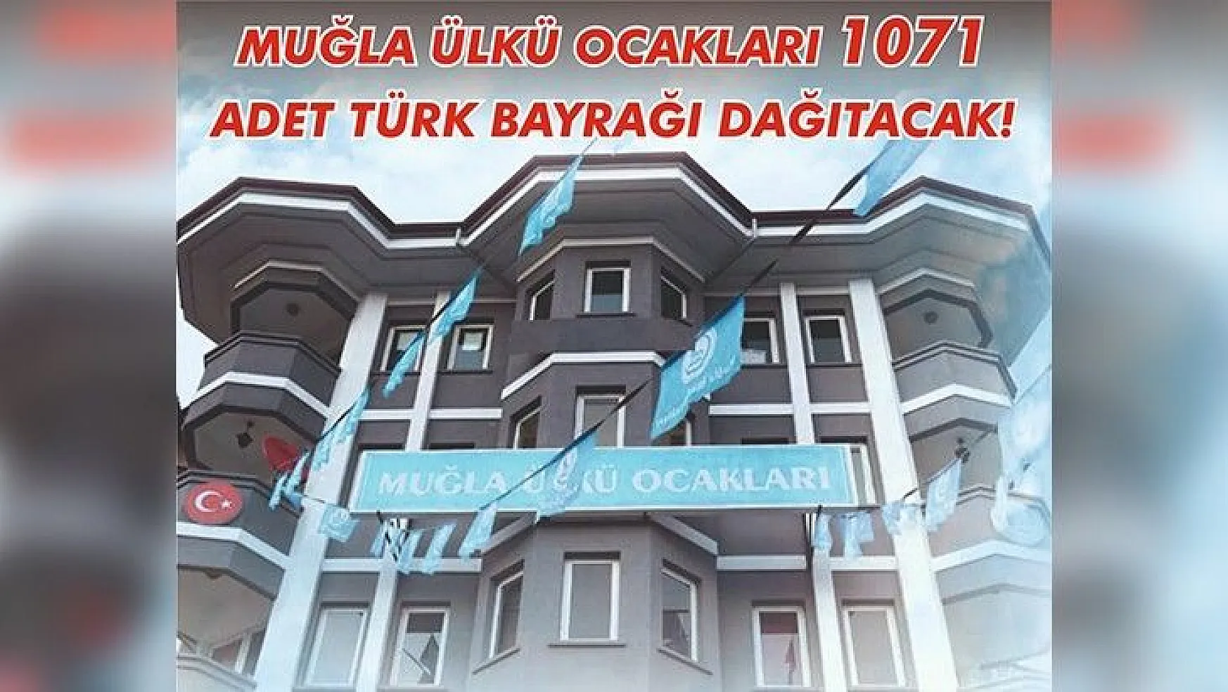 Muğla Ülkü Ocakları 1071 adet Türk Bayrağı dağıtıyor