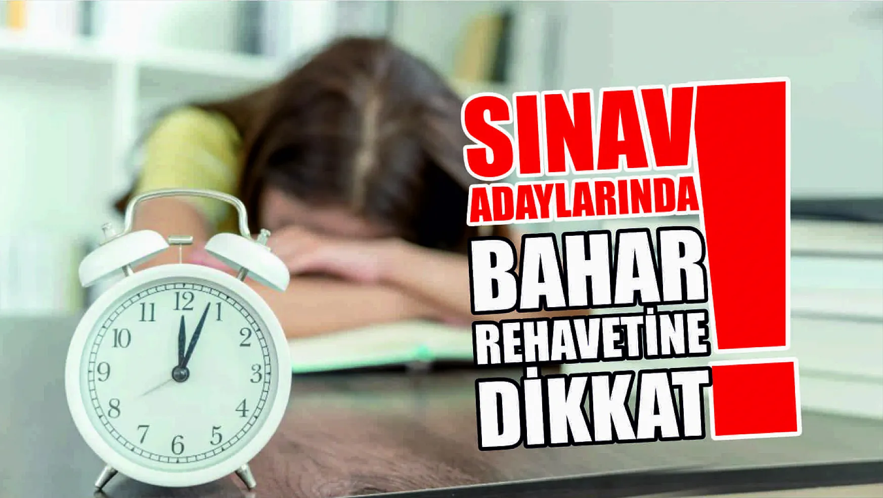 Sınav Adaylarında Bahar Rehavetine Dikkat!