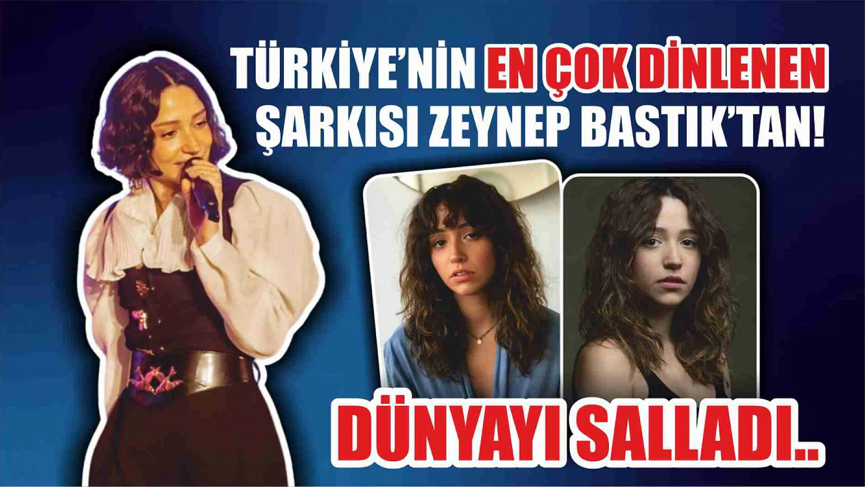 Türkiye'nin en çok dinlenen şarkısı Zeynep Bastık'tan! Dünyayı salladı..