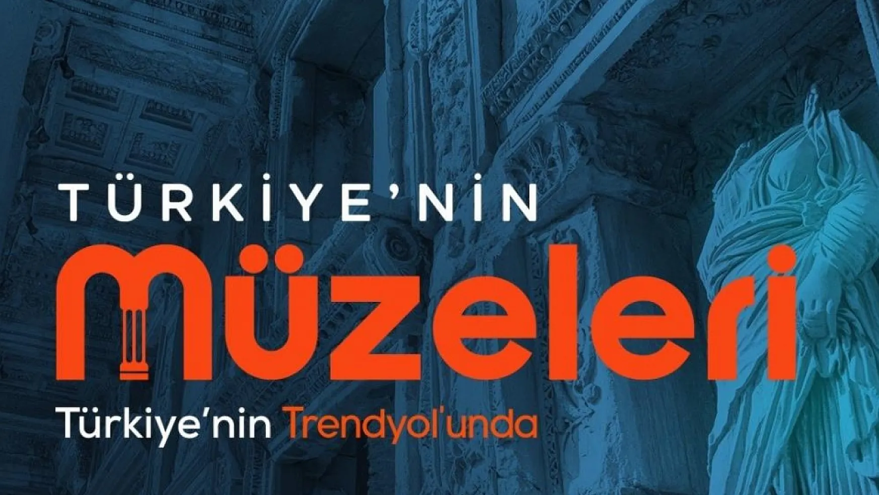 Uluslararası Müzeler Günü ve Haftası'nda Türkiye'nin müzeleri Trendyol'da buluştu