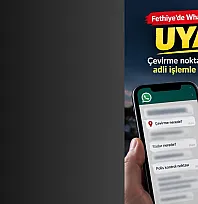Fethiye'de WhatsApp grupları için uyarı: Çevirme noktalarını paylaşmak adli işlemle sonuçlanabilir