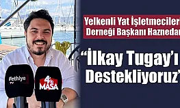 Yelkenli Yat İşletmecileri Derneği Başkanı Haznedar: 'İlkay Tugay'ı destekliyoruz'