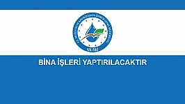 BİNA İŞLERİ YAPTIRILACAKTIR