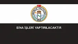 BİNA İŞLERİ YAPTIRILACAKTIR