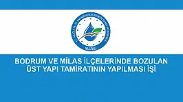 BODRUM VE MİLAS İLÇELERİNDE BOZULAN ÜST YAPI TAMİRATININ YAPILMASI İŞİ