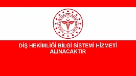 DİŞ HEKİMLİĞİ BİLGİ SİSTEMİ HİZMETİ ALINACAKTIR
